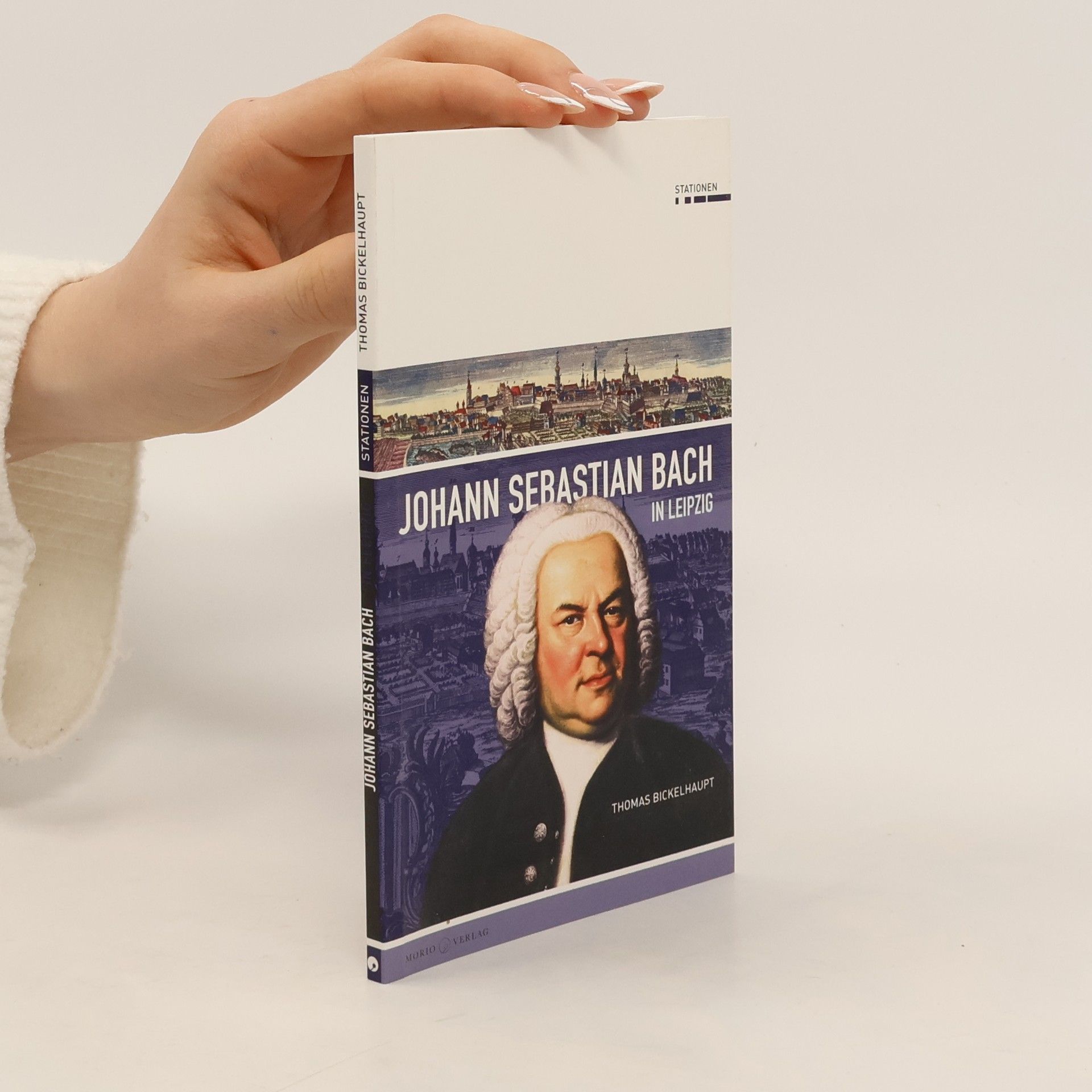 Thomas Bickelhaupt Johann Sebastian Bach in Leipzig