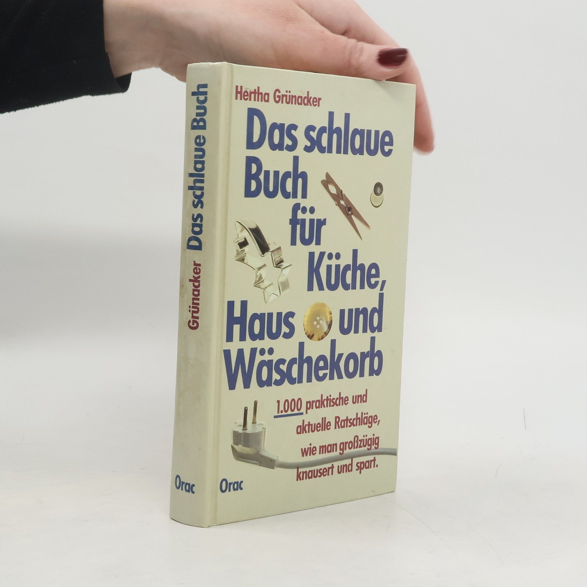 Hertha Grünacker Das schlaue Buch für Küche, Haus und Wäschekorb.