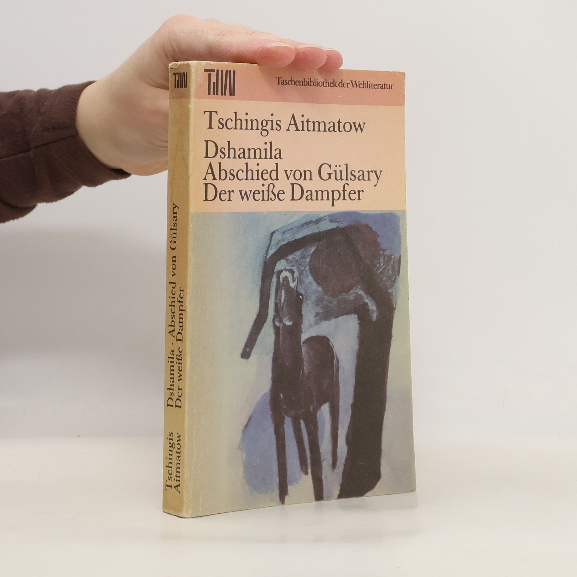 Tschingis Aitmatow Dshamila / Abschied von Gülsary / Der weiße Dampfer