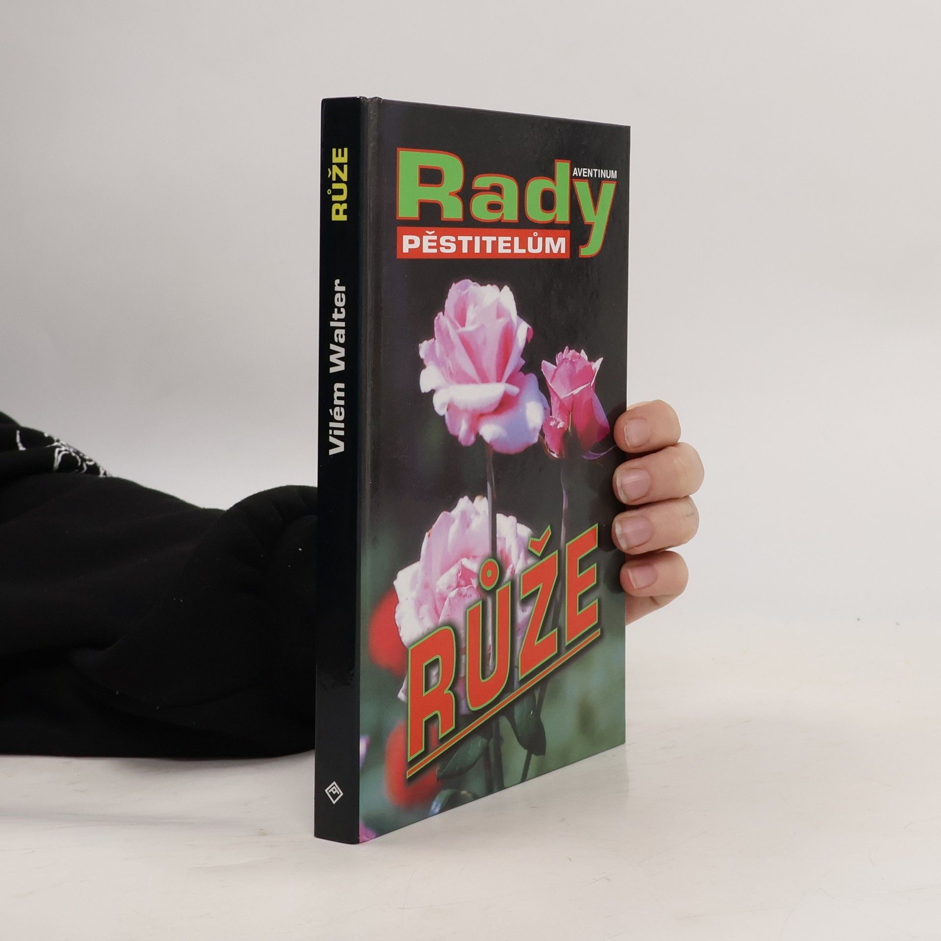 Vilém Walter Růže: rady pěstitelům