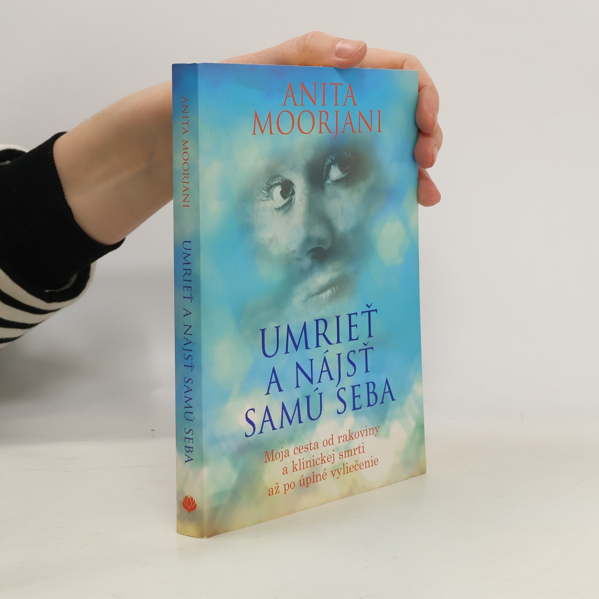 Anita Moorjani Umrieť a nájsť samú seba