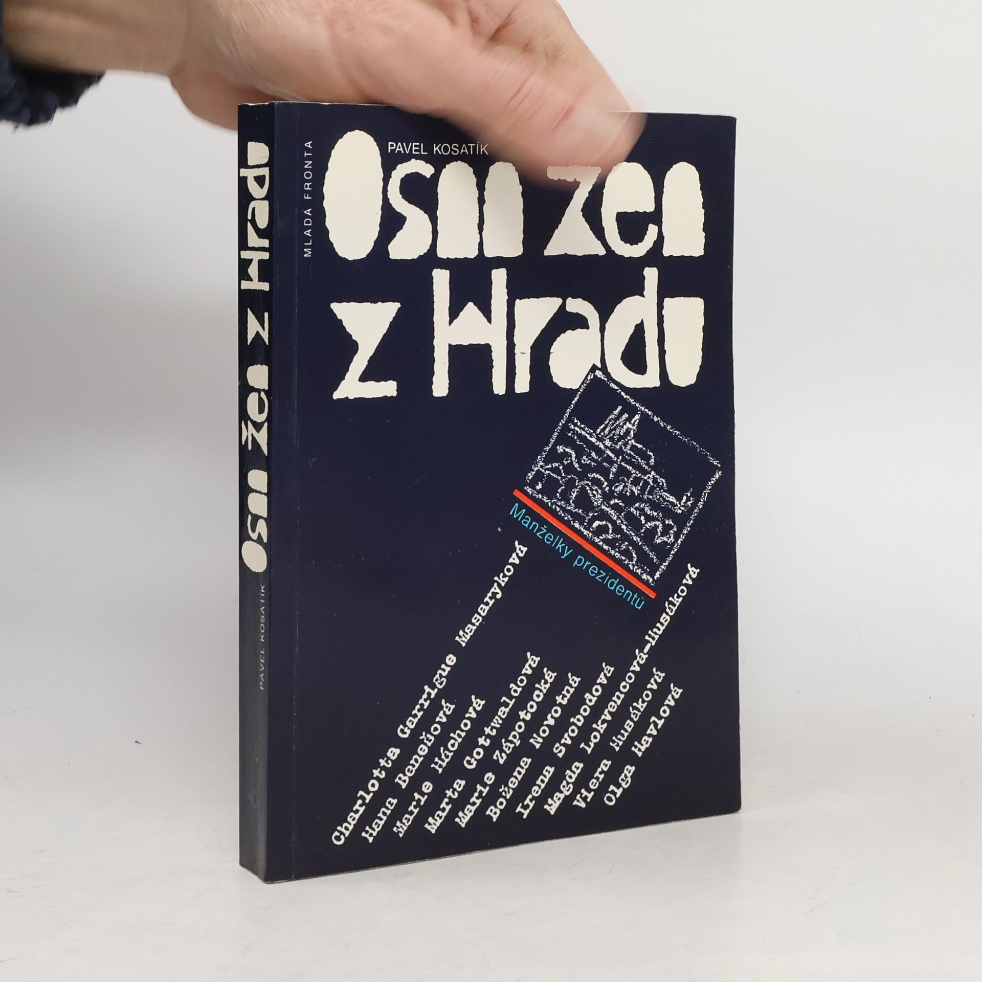 Pavel Kosatík Osm žen z hradu. Manželky prezidentů