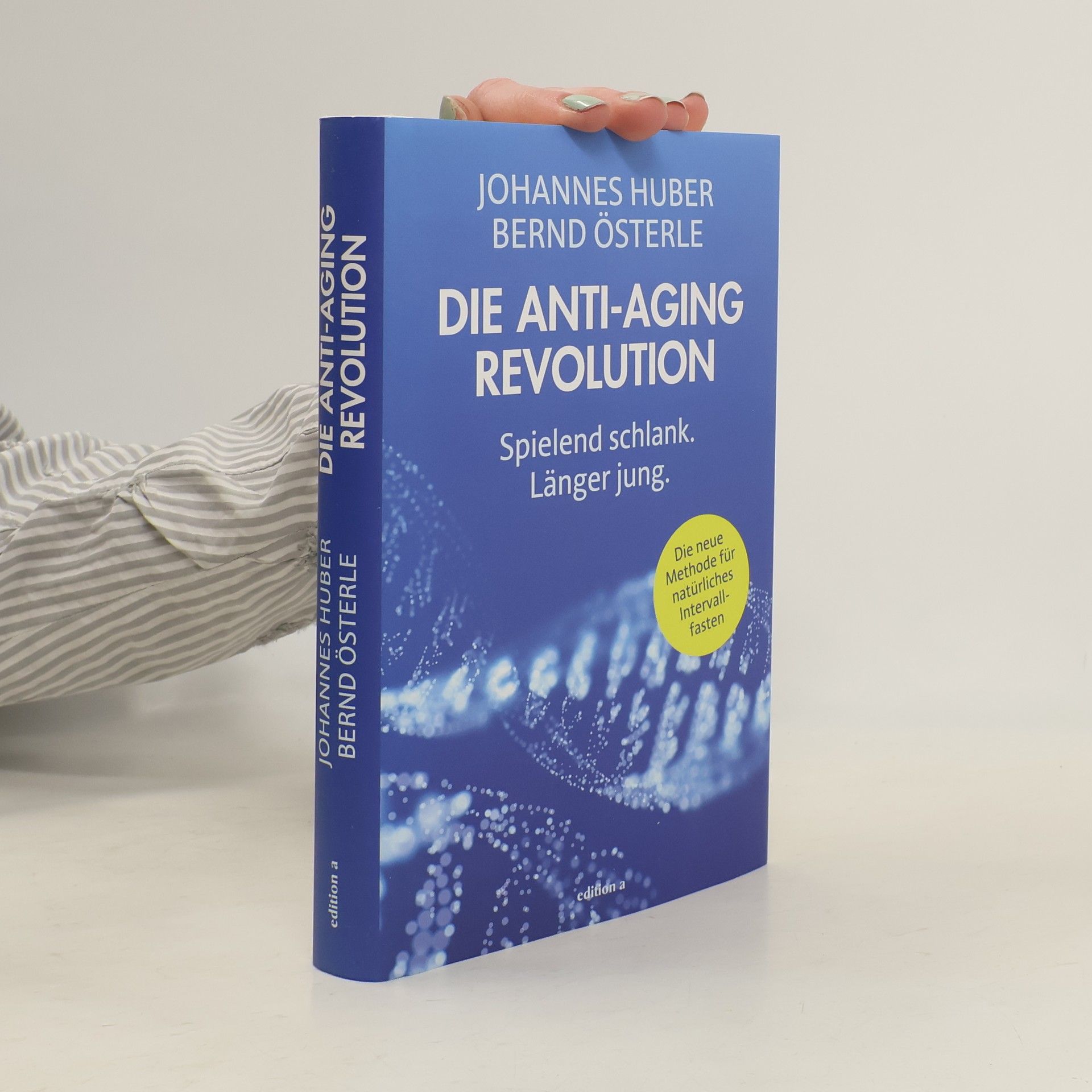 Johannes Huber Die Anti-Aging Revolution. Spielend schlank - länger jung