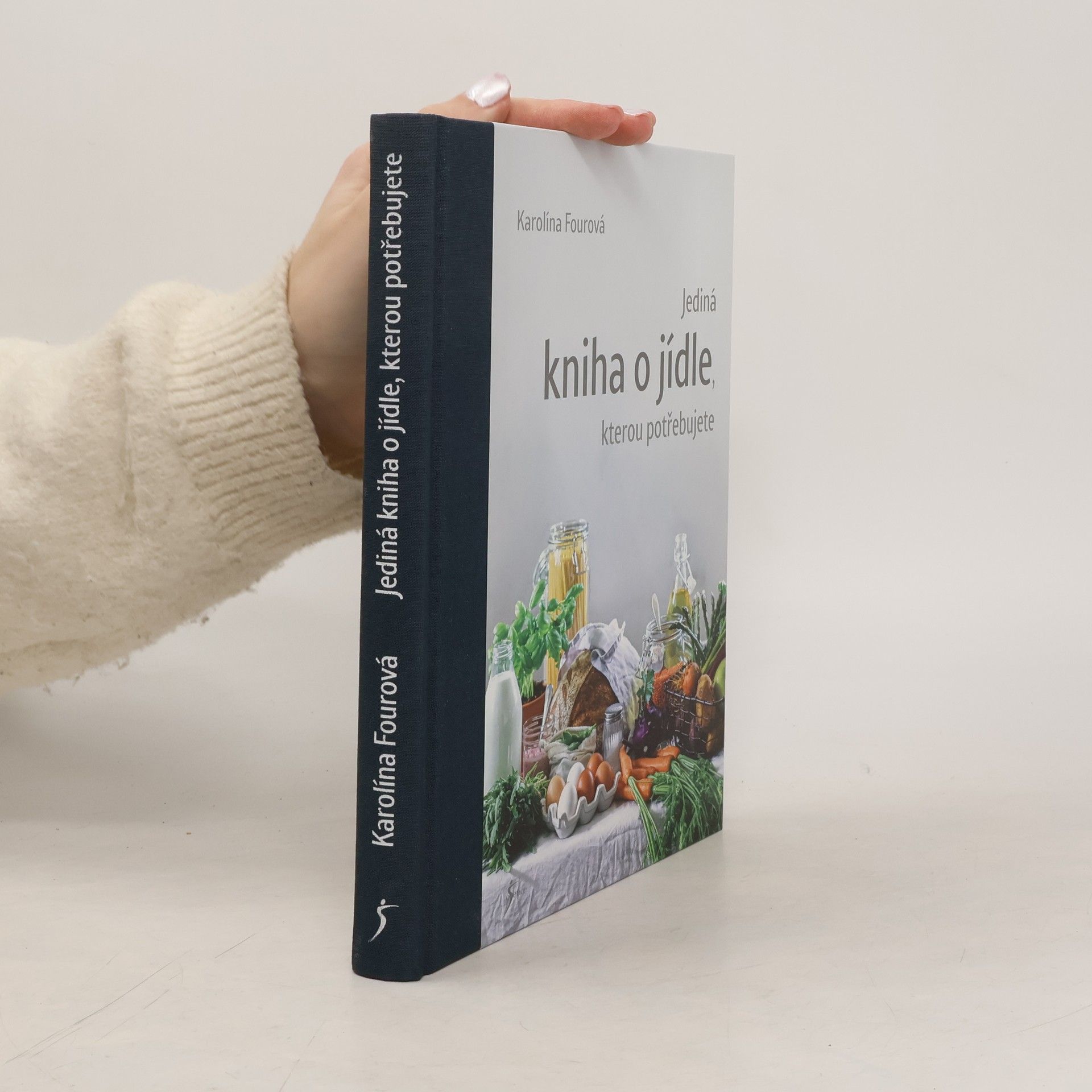 Karolína Fourová Jediná kniha o jídle, kterou potřebujete