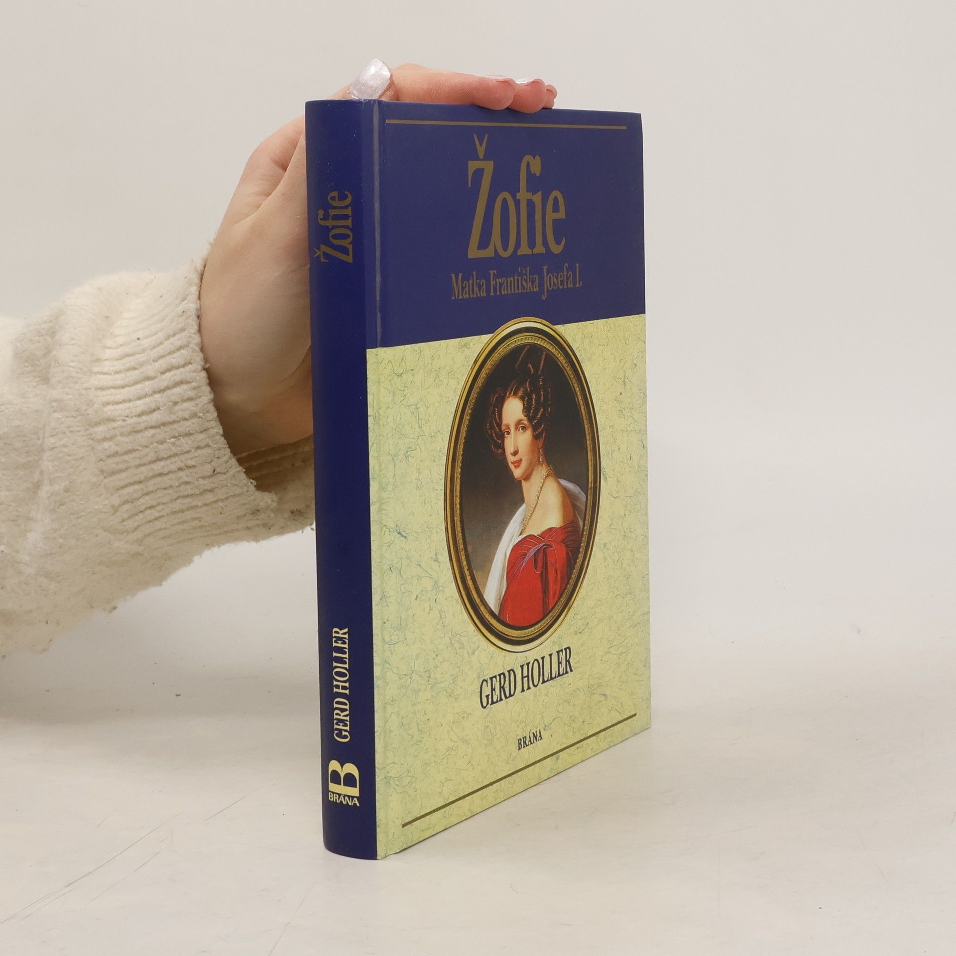 Gerd Holler Žofie. Matka Františka Josefa I.