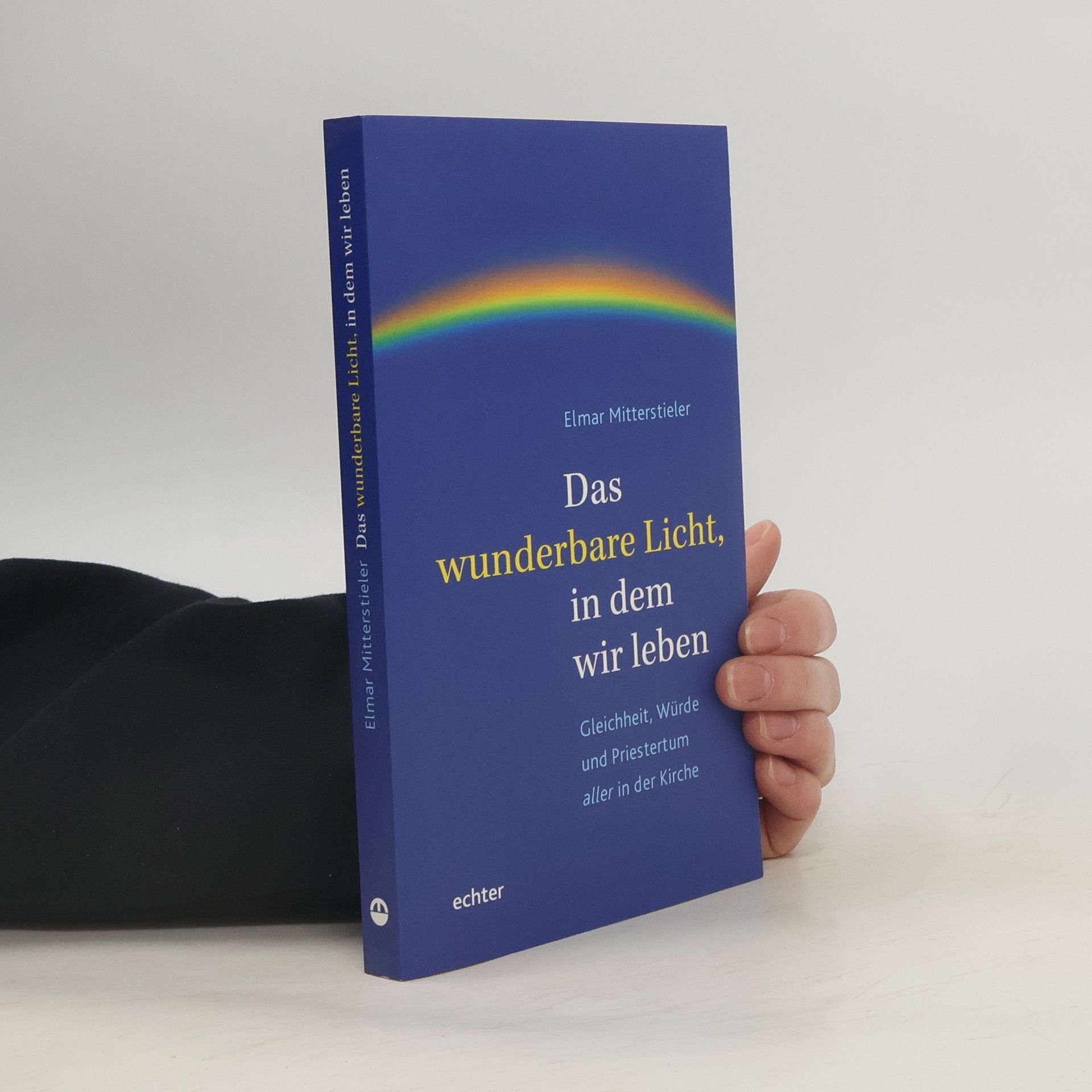 Elmar Mitterstieler Das wunderbare Licht, in dem wir leben