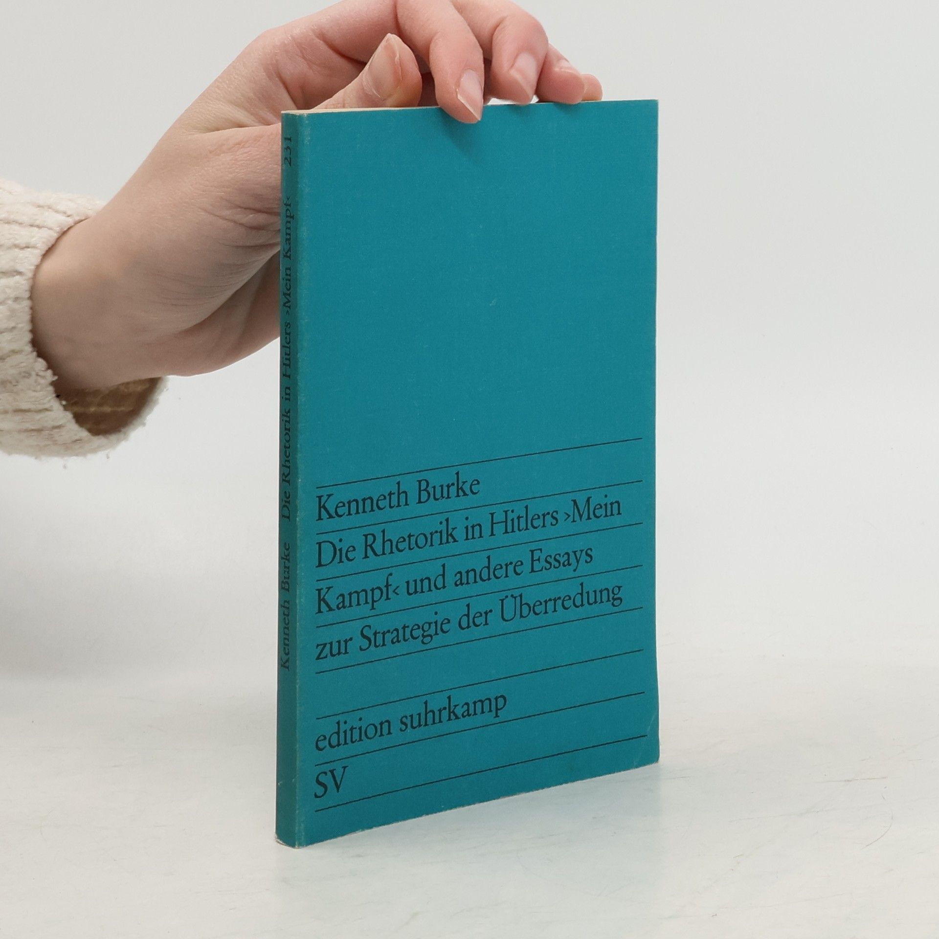 Kenneth Burke Die Rhetorik in Hitlers >Mein Kampf< und andere Essays zur Strategie der Überredung