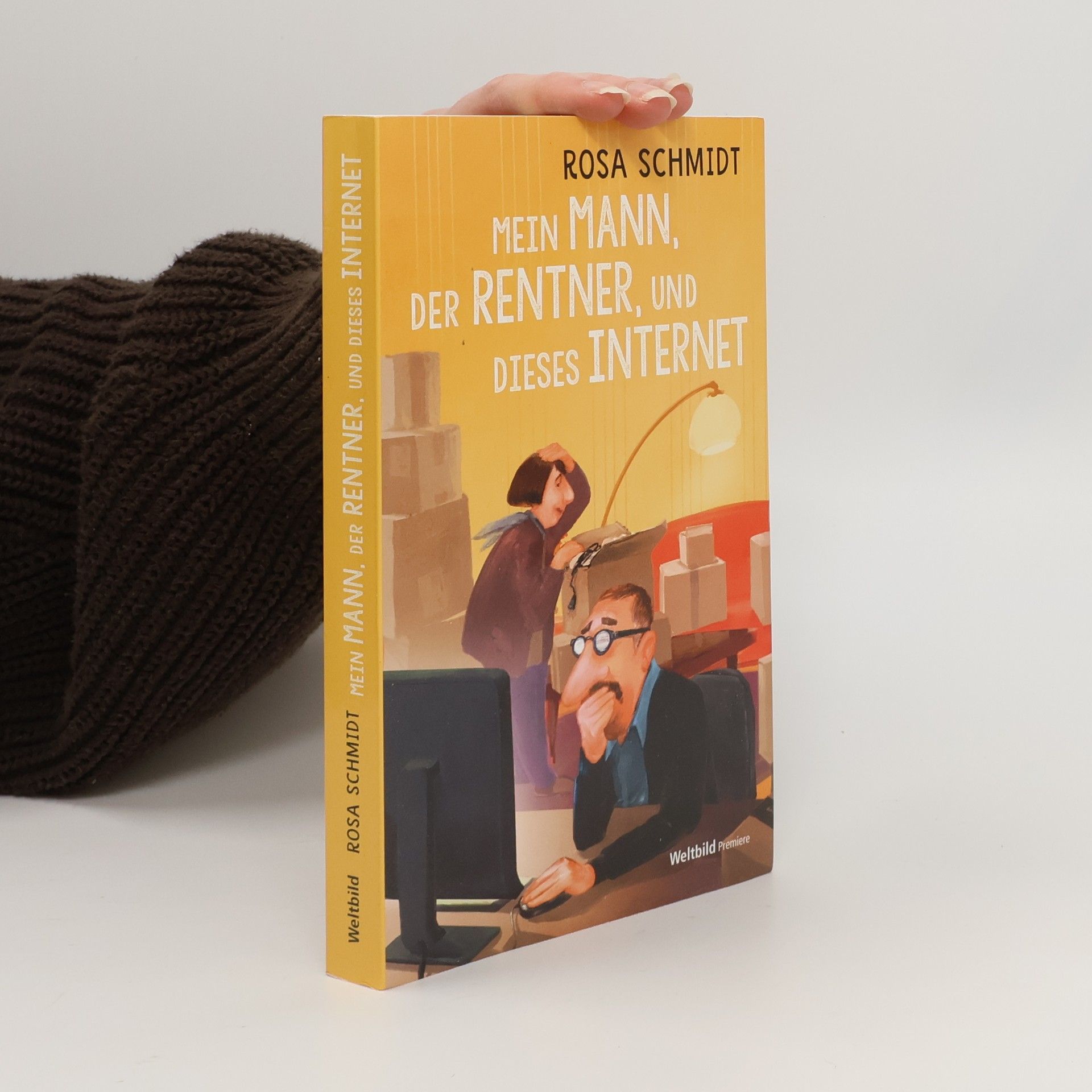 Rosa Schmidt Mein Mann, der Rentner, und dieses Internet