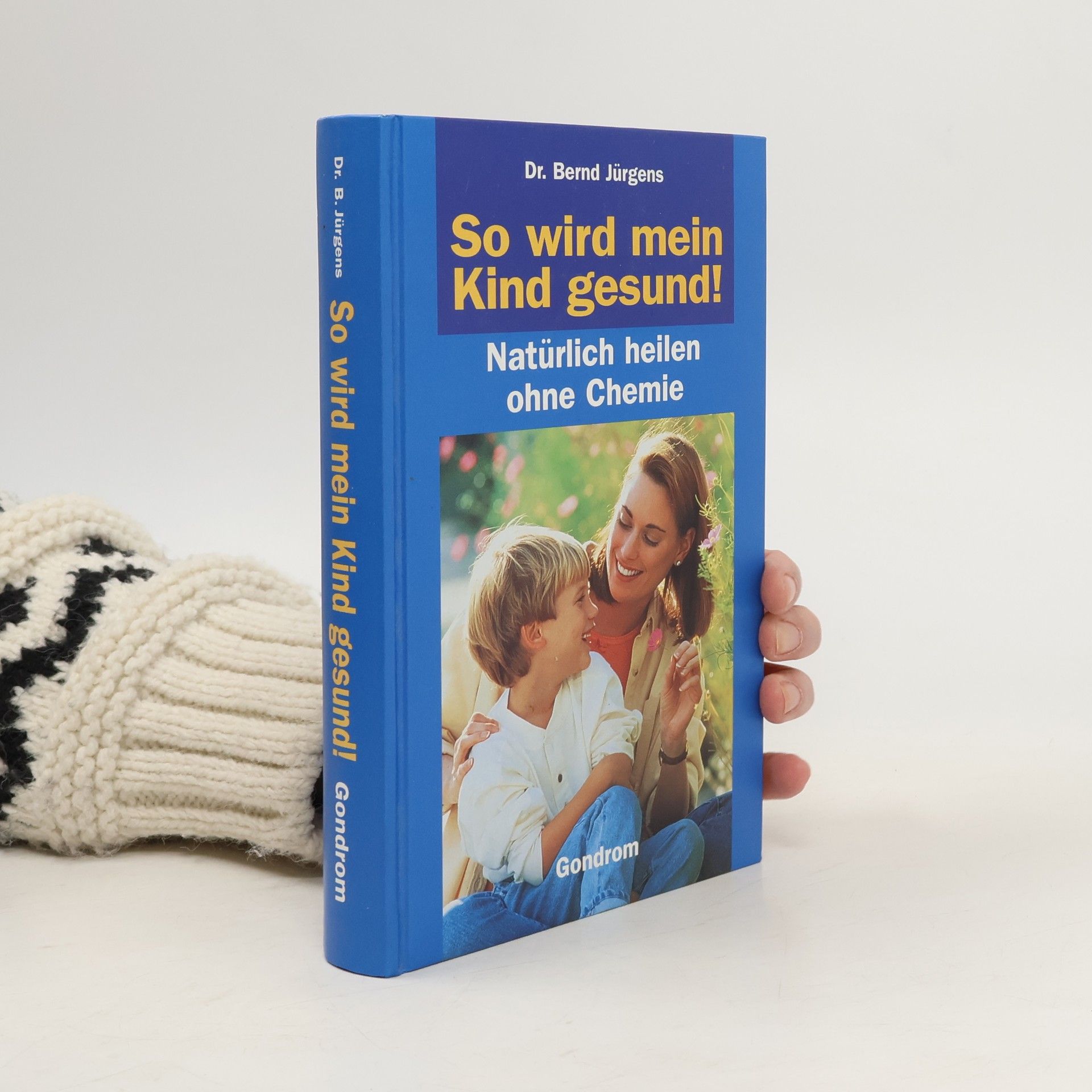 Dr. Bernd Jürgens So wird mein Kind gesund!