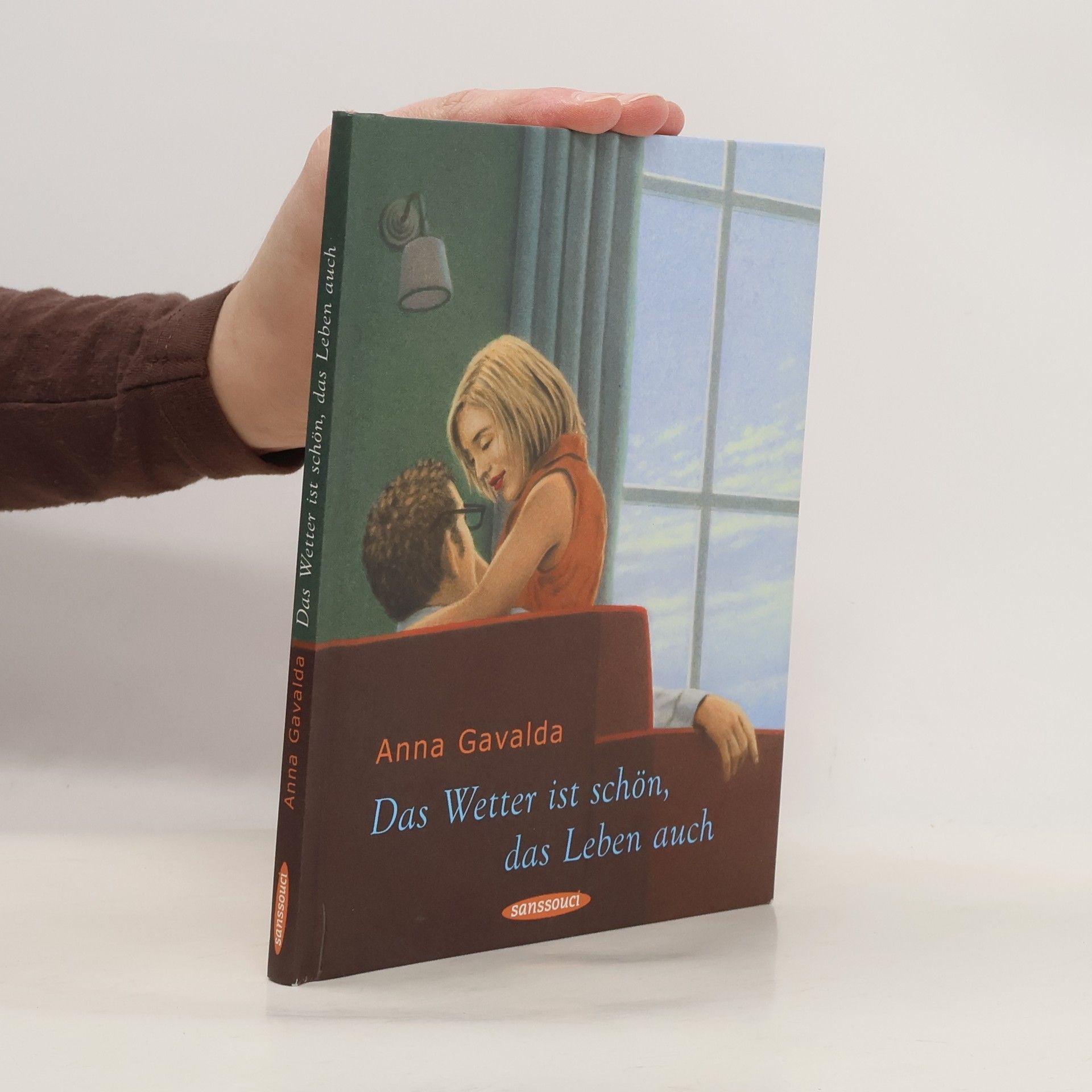 Anna Gavalda Das Wetter ist schön, das Leben auch