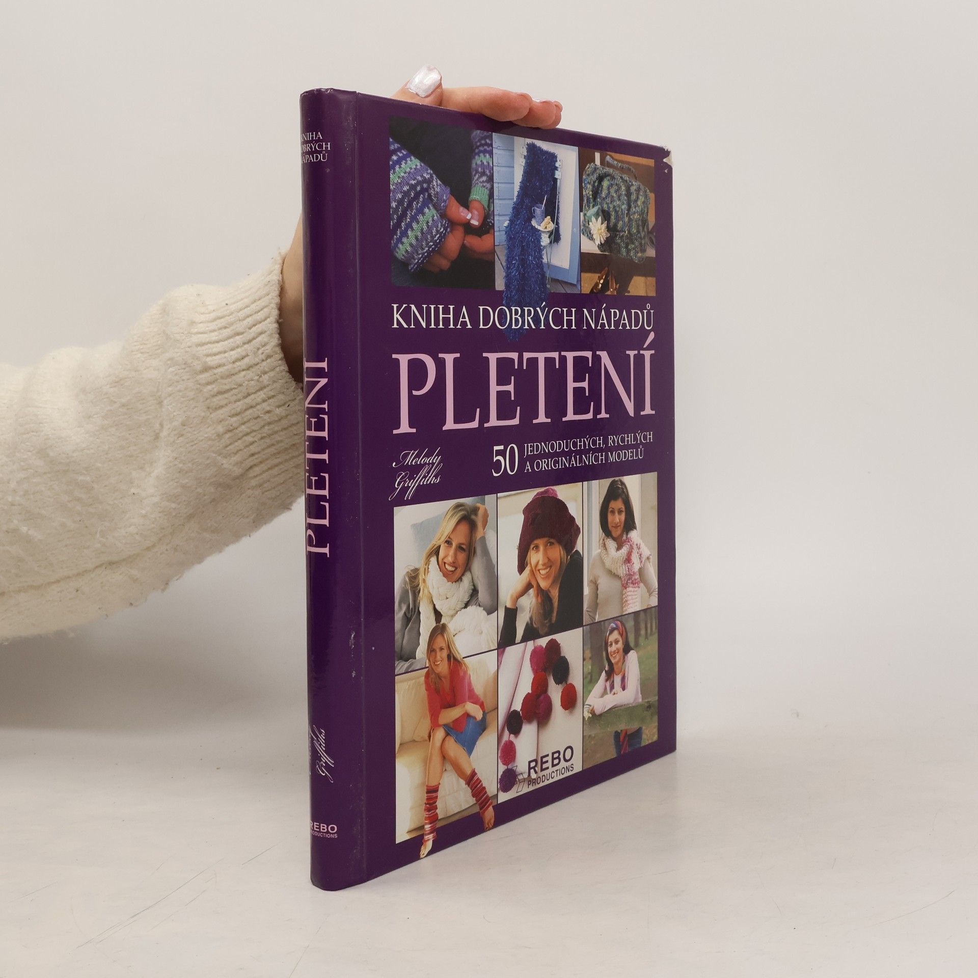 Pletení, kniha dobrých nápadů : 50 jednoduchých, rychlých a originálních modelů