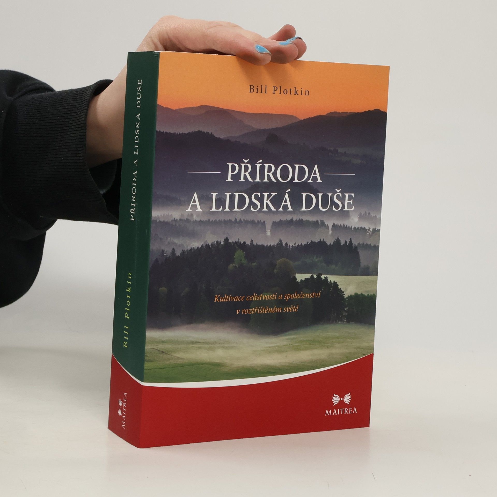 Bill Plotkin Příroda a lidská duše: Kultivace celistvosti a společenství v roztříštěném světě