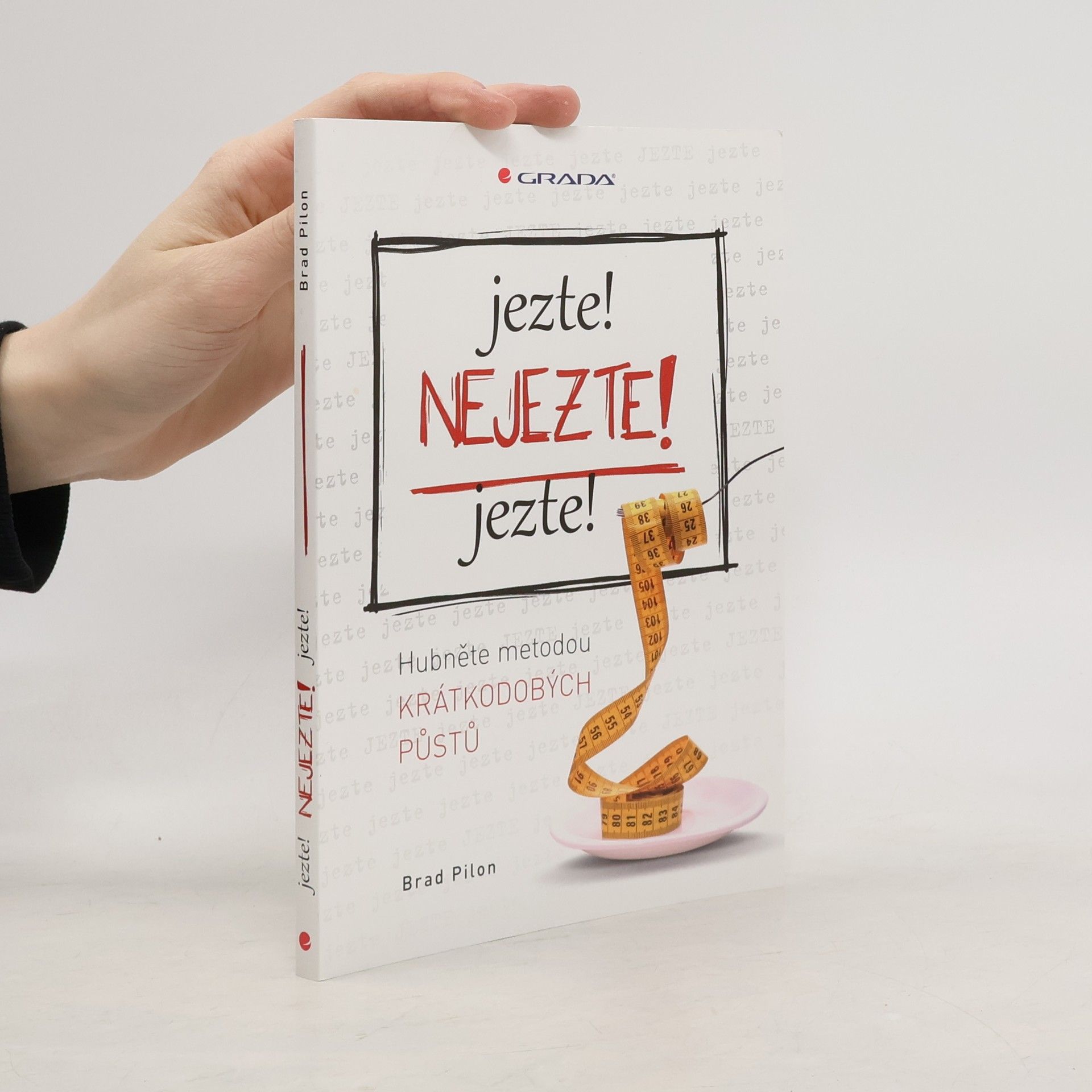Brad Pilon Jezte! Nejezte! Jezte! Hubněte metodou krátkodobých půstů
