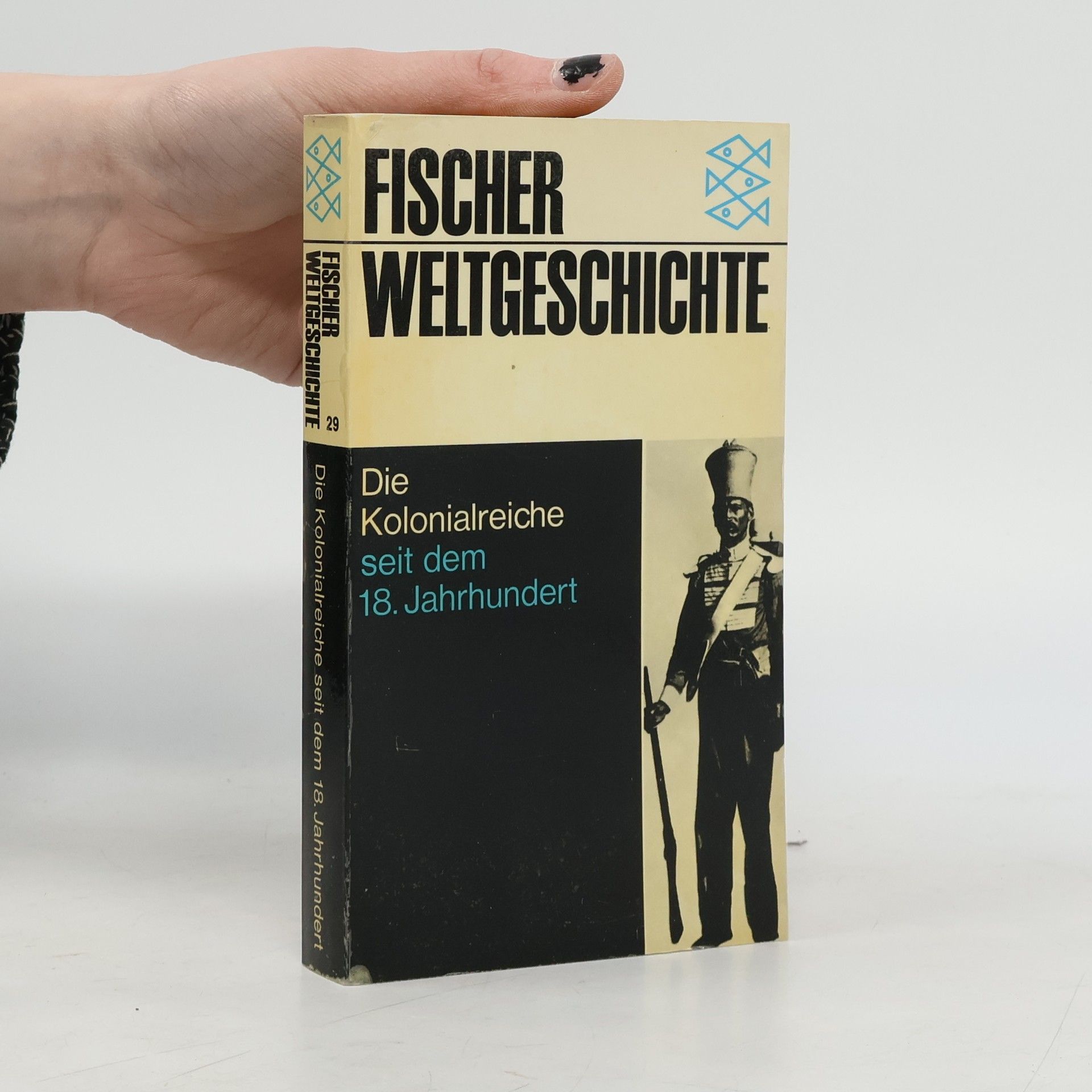 Fischer Weltgeschichte 29. Die Kolonialreiche seit dem 18. Jahrhundert