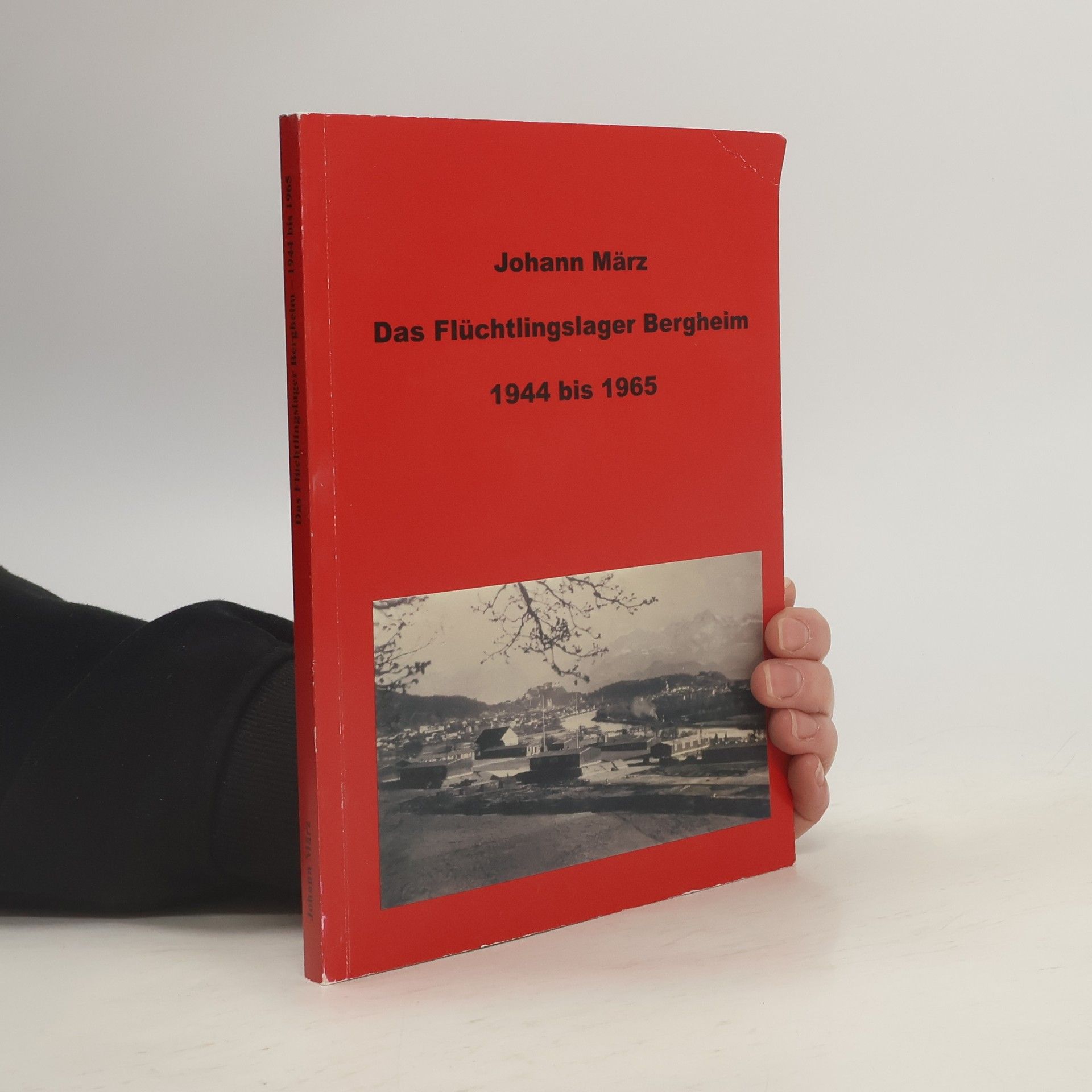 Johann März Das Flüchtlingslager Bergheim 1944 bis 1965