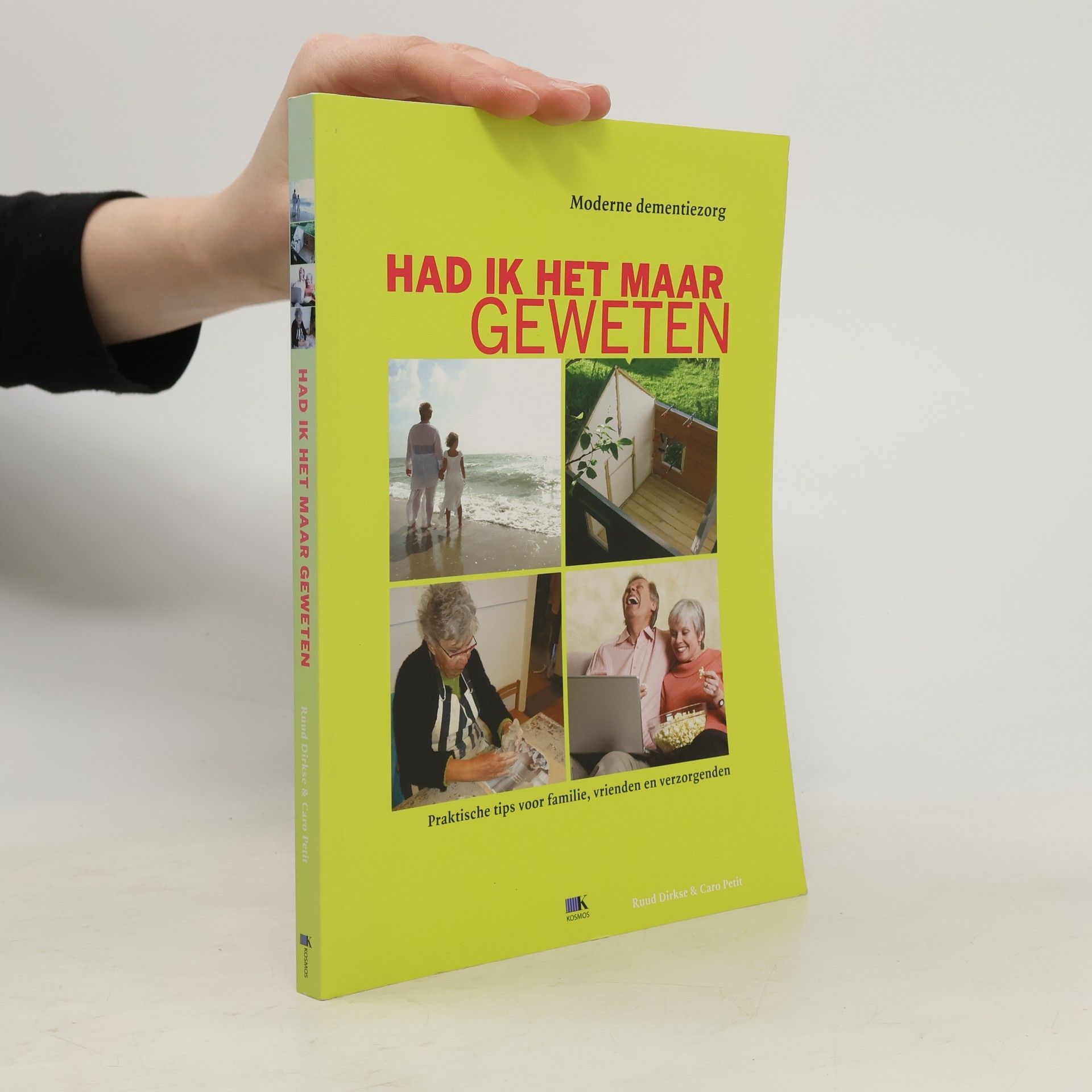 Carol Petit Had ik het maar geweten. Moderne dementiezorg. Praktische tips voor familie, vrienden en verzorgenden.