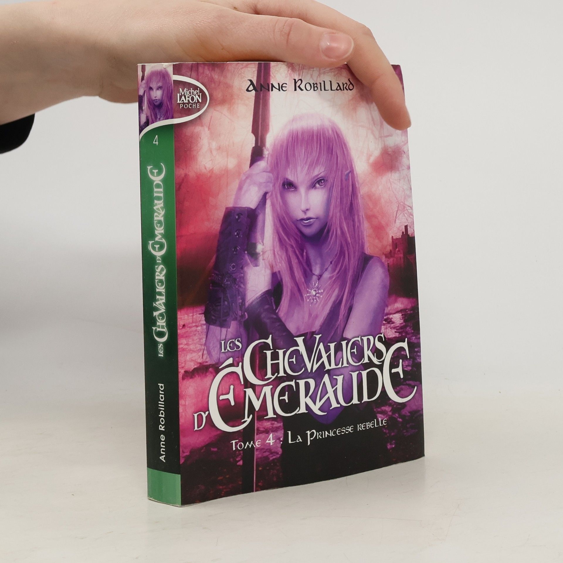 Anne Robillard Les Chevaliers d'Émeraude - 4: La princesse rebelle