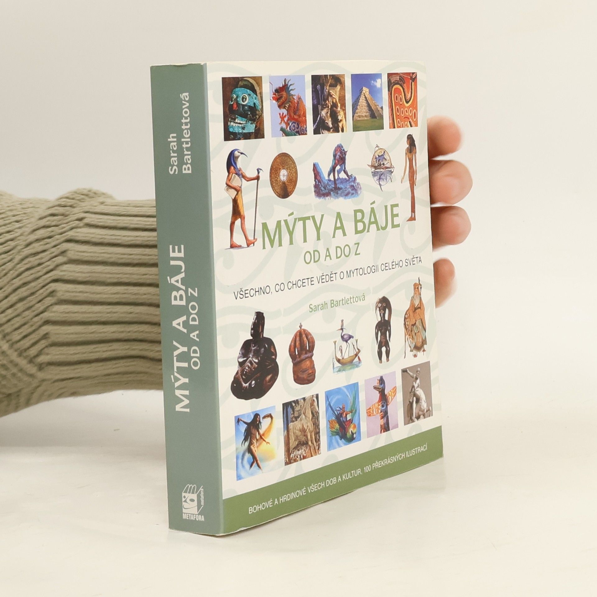 Sarah Bartlett Mýty a báje od A do Z. Všechno, co chcete vědět o mytologii celého světa