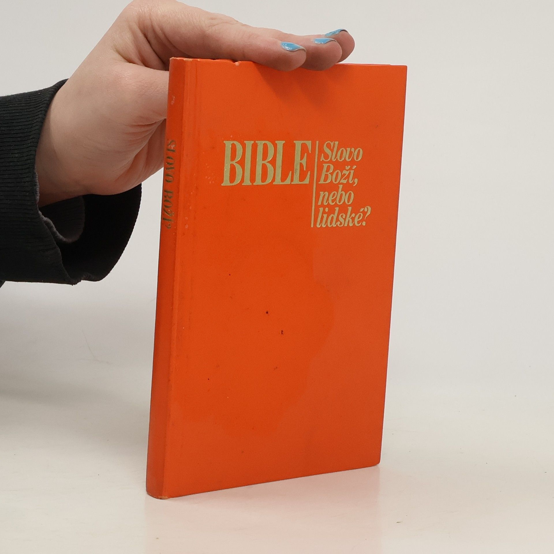 Autores varios Bible. Slovo Boží, nebo lidské?
