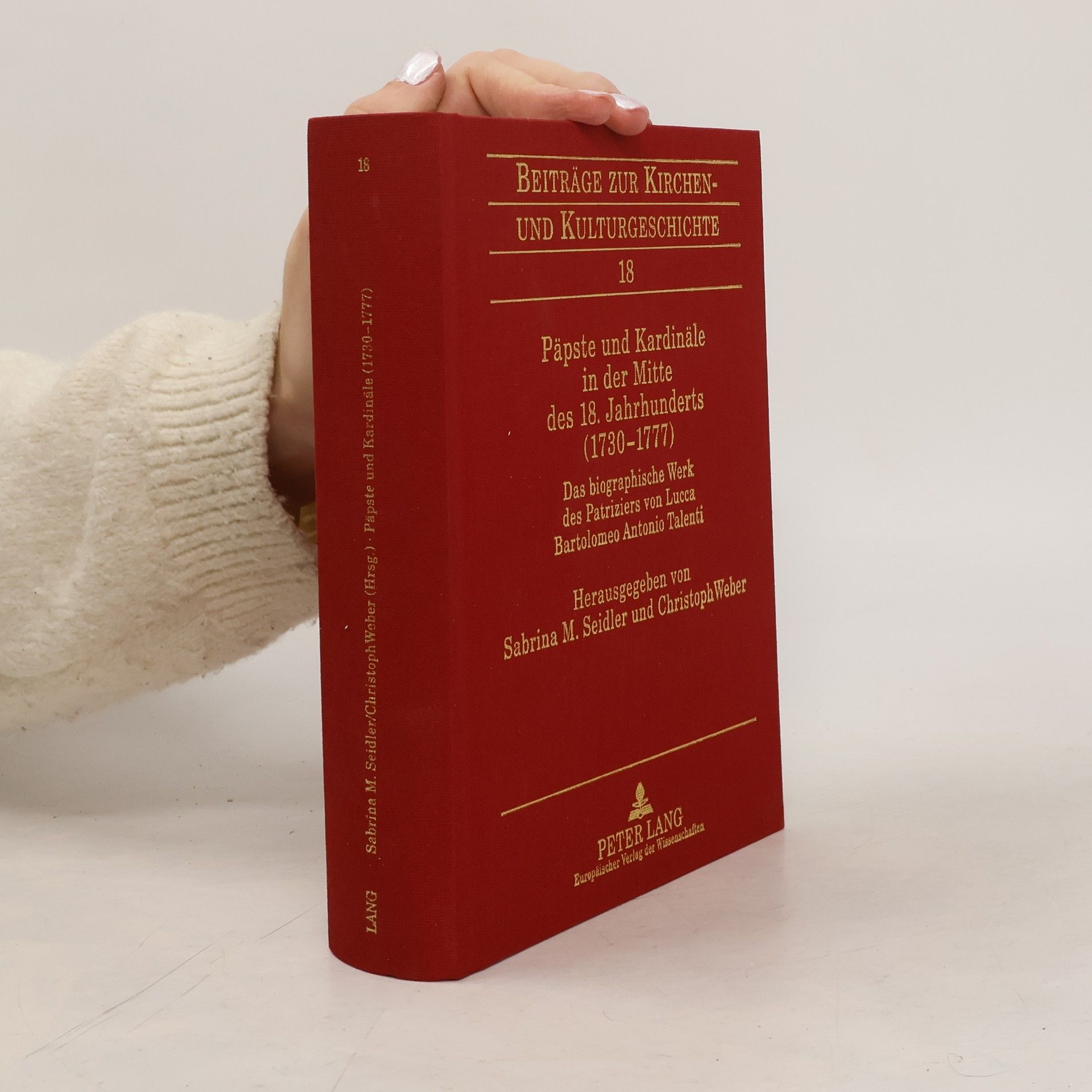 Bartolomeo Antonio Talenti Beiträge zur Kirchen- und Kulturgeschichte - 18: Päpste und Kardinäle in der Mitte des 18. Jahrhunderts