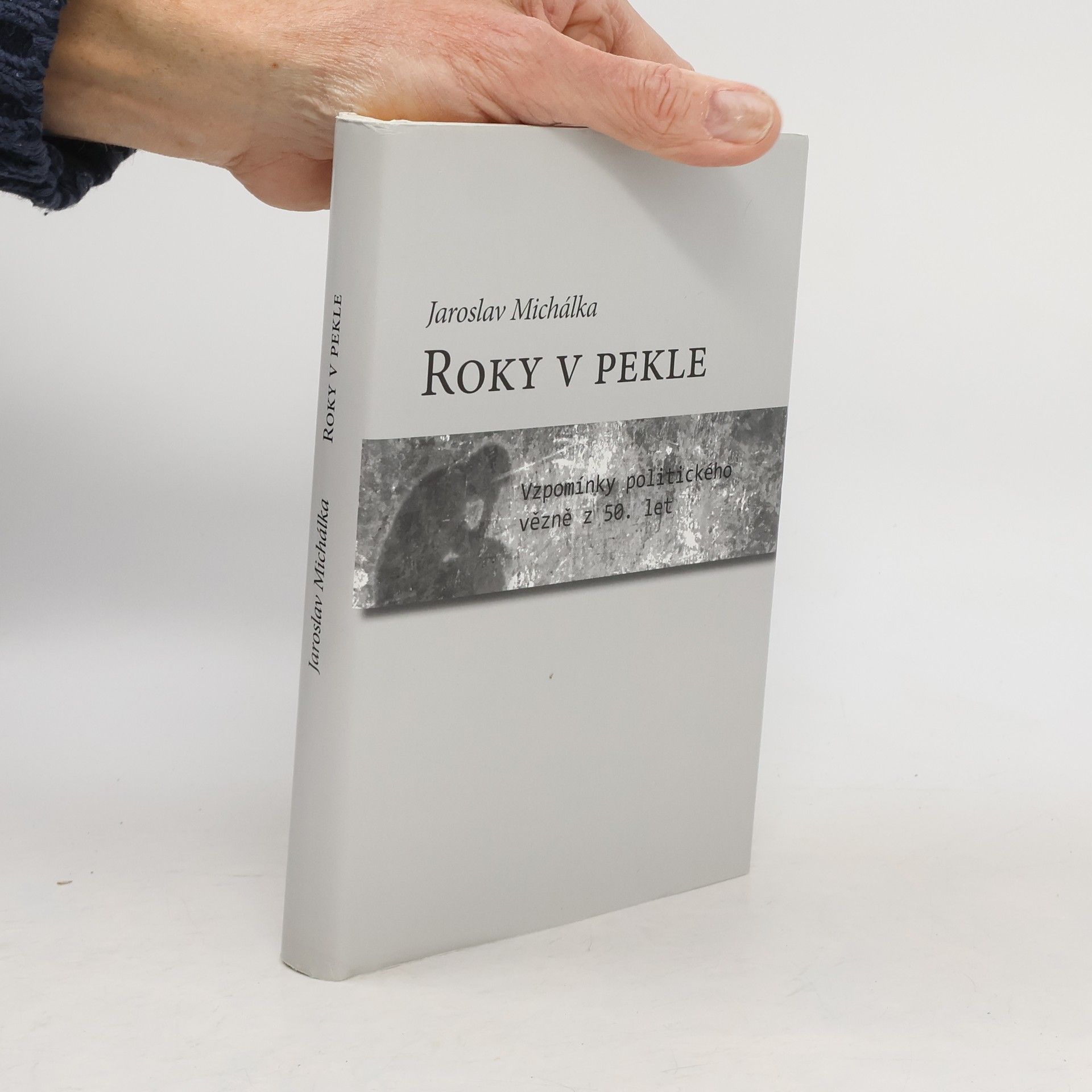 Jaroslav Michálka Roky v pekle : vzpomínky politického vězně z 50. let