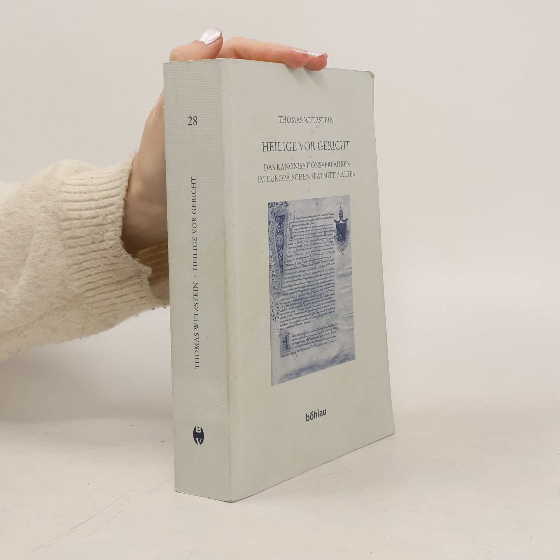 Prof. Dr. Thomas Wetzstein Forschungen zur kirchlichen Rechtsgeschichte und zum Kirchenrecht - 28: Heilige vor Gericht