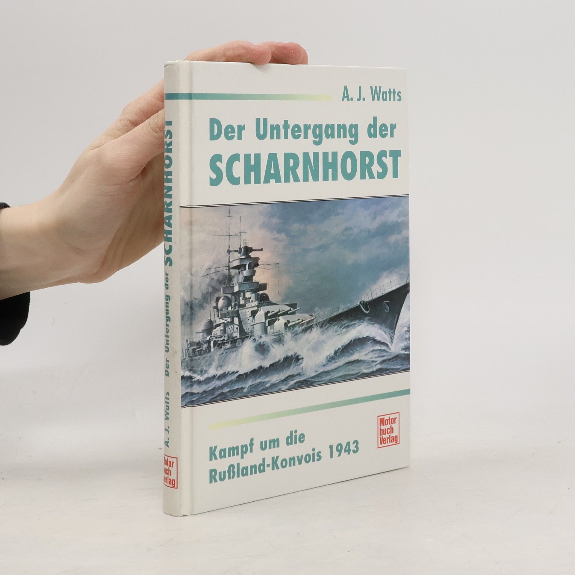Anthony John Watts Der Untergang der Scharnhorst