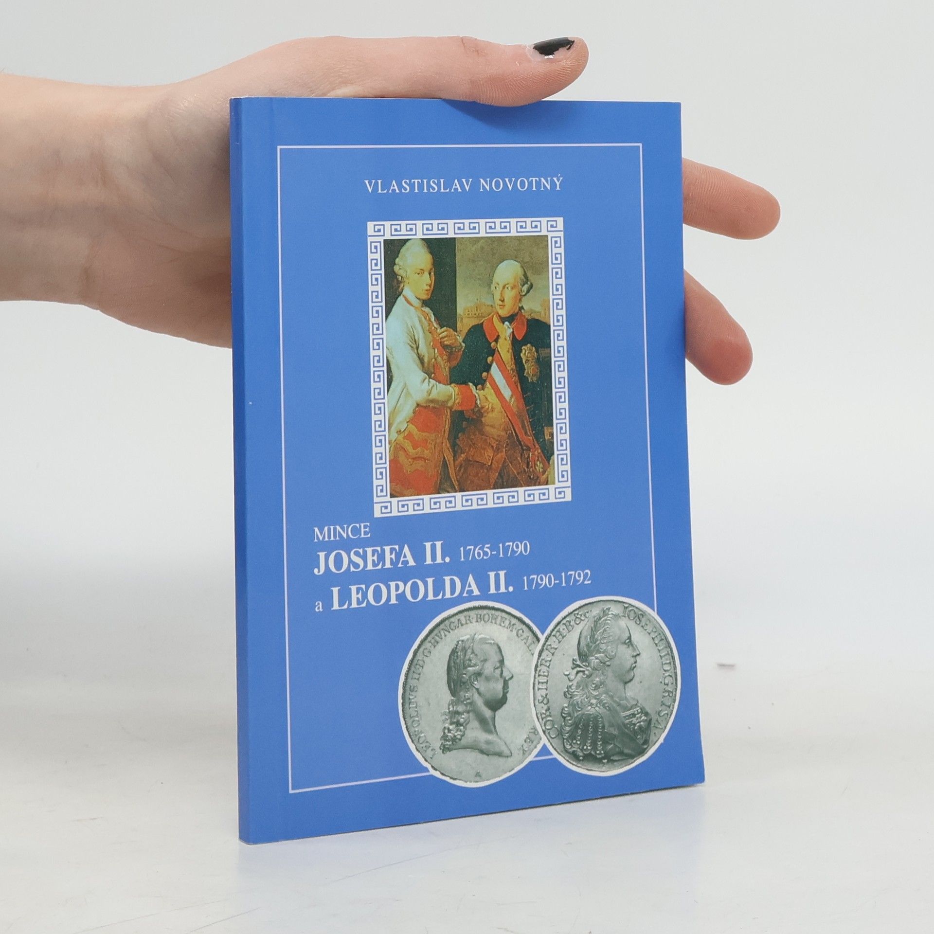 Vlastislav Novotný Mince Josefa II. 1765-1790 a Leopolda II. 1790-1792