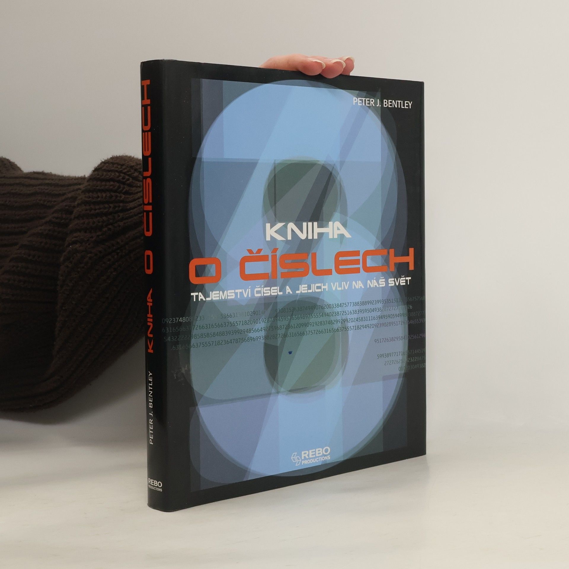 Peter Bentley Kniha o číslech : tajemství čísel a jejich vliv na náš svět
