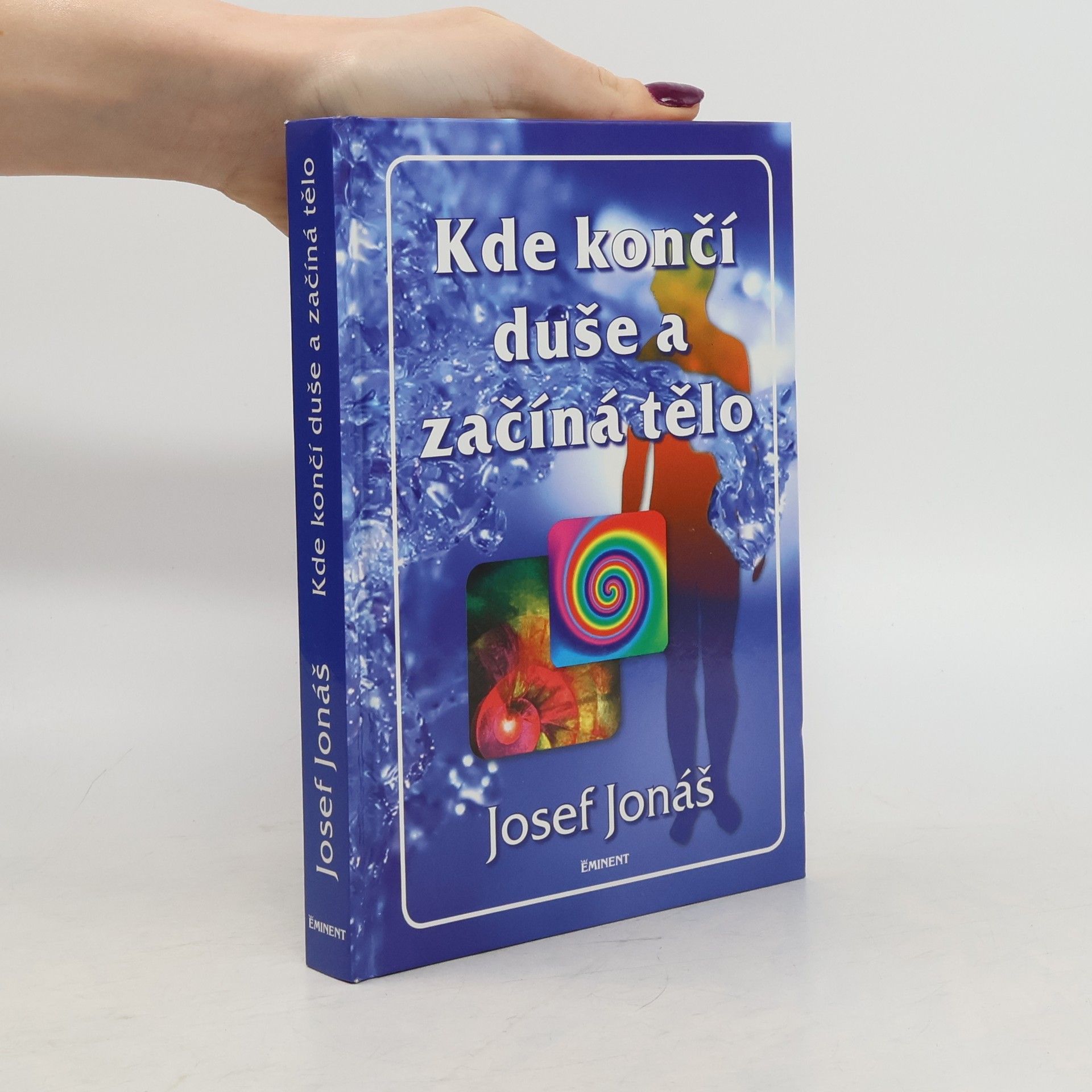 Josef Jonáš Kde končí duše a začíná tělo