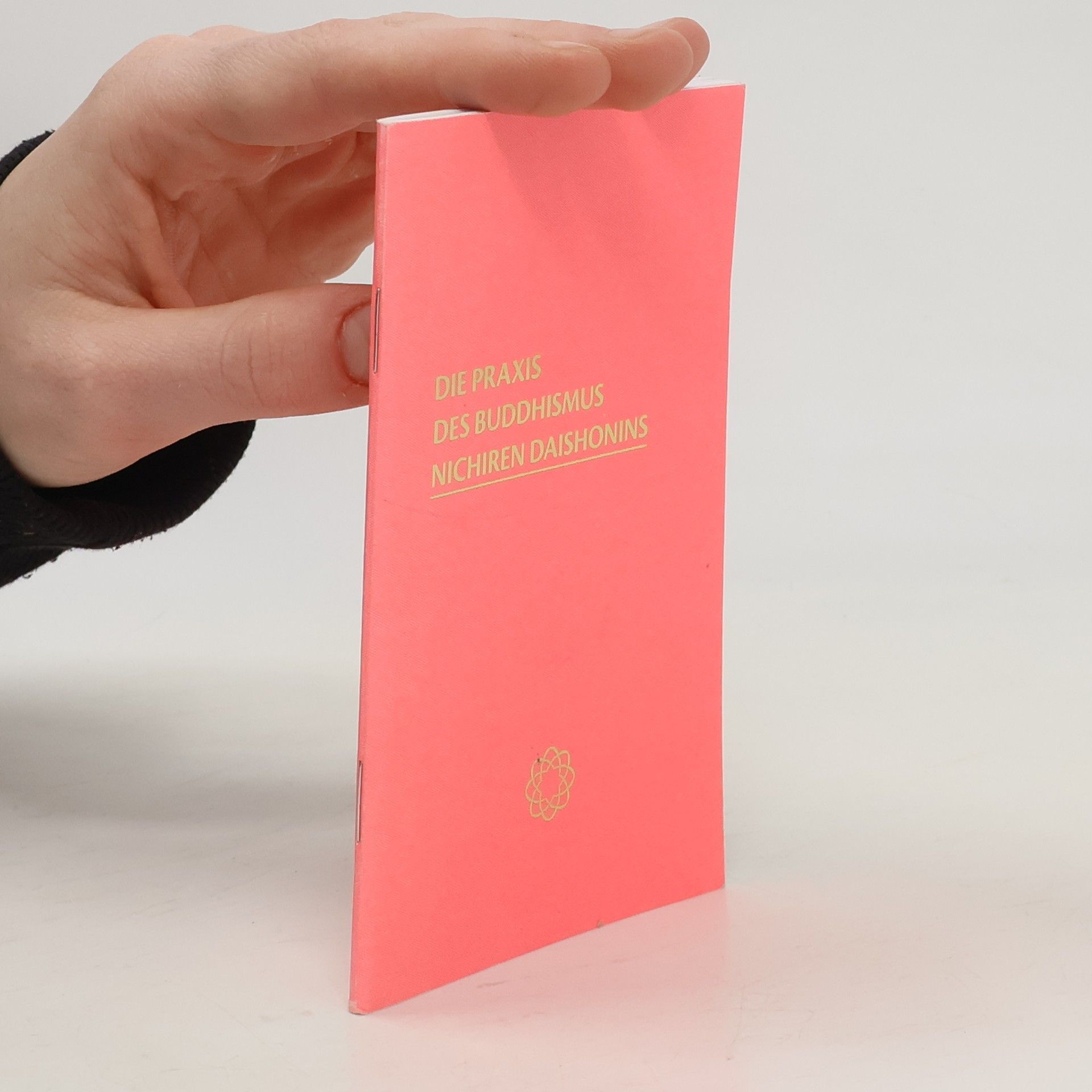 Autorenkollektiv Die Praxis des Buddhismus nichiren Daishonins