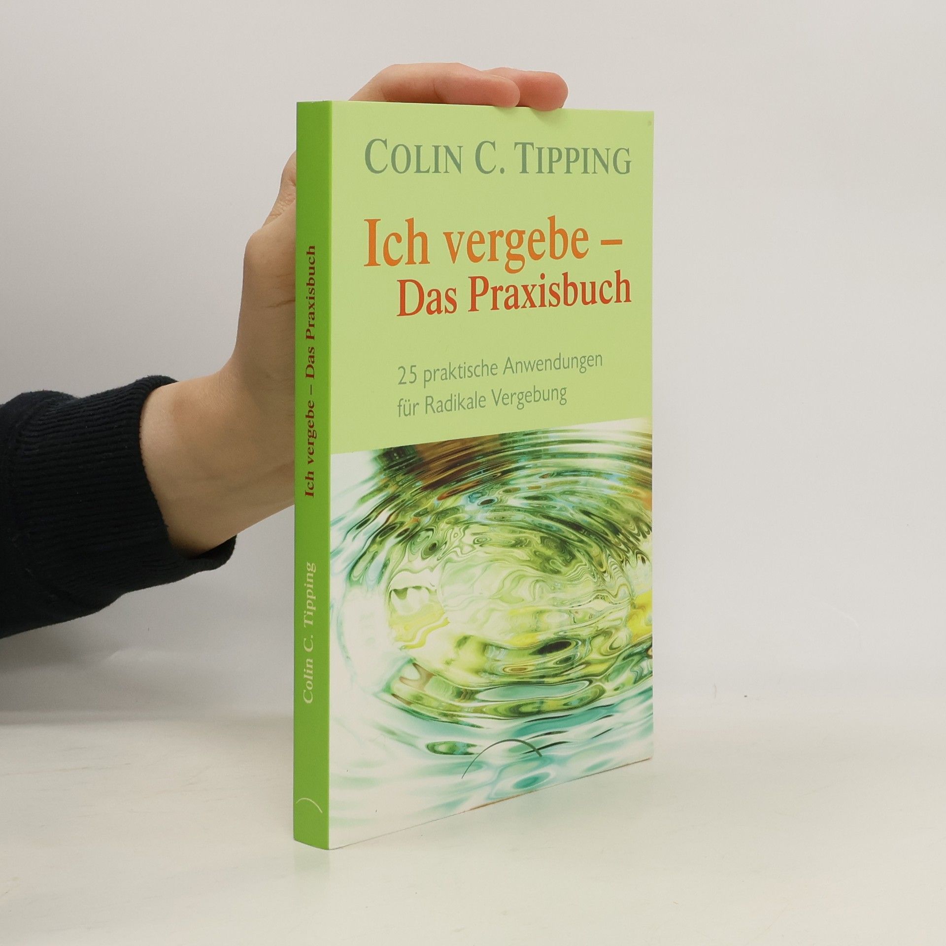 Ich vergebe - Das Praxisbuch