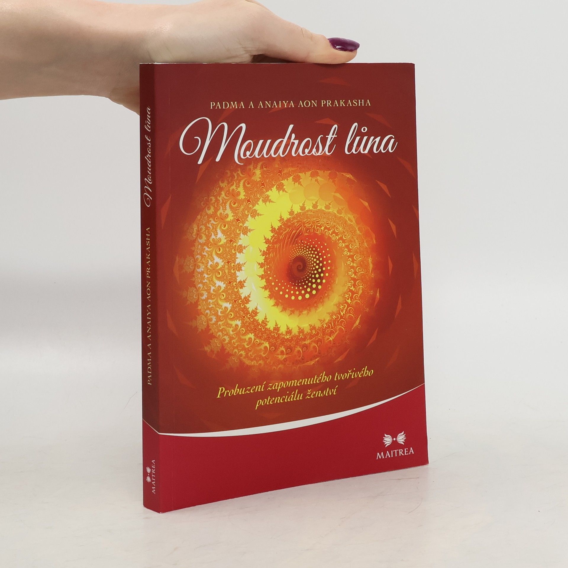 Padma Aon Prakasha Moudrost lůna: Probuzení zapomenutého tvořivého potenciálu ženství