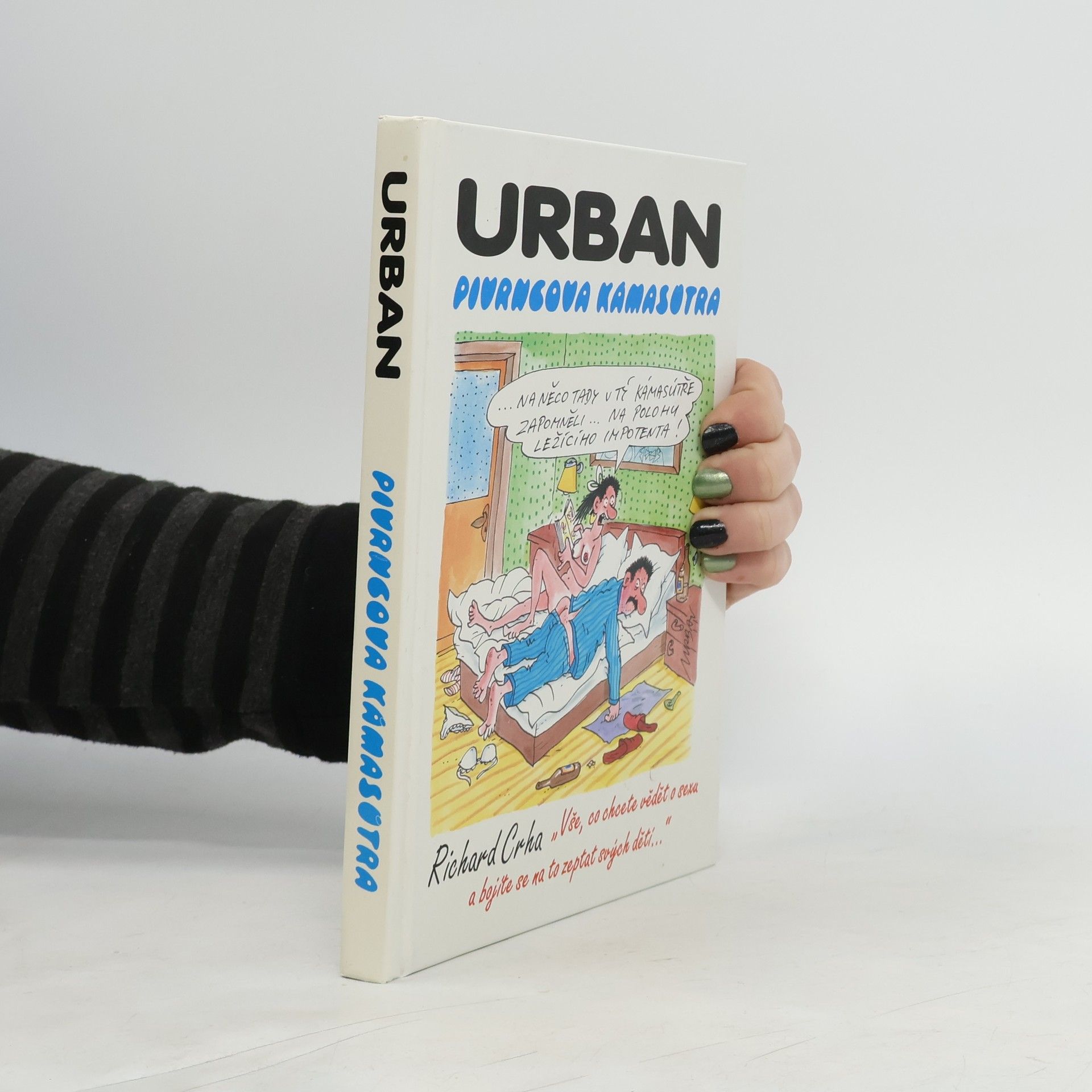 Petr Urban Pivrncova Kámasútra, aneb, "Vše, co chcete vědět o sexu a bojíte se na to zeptat svých dětí"