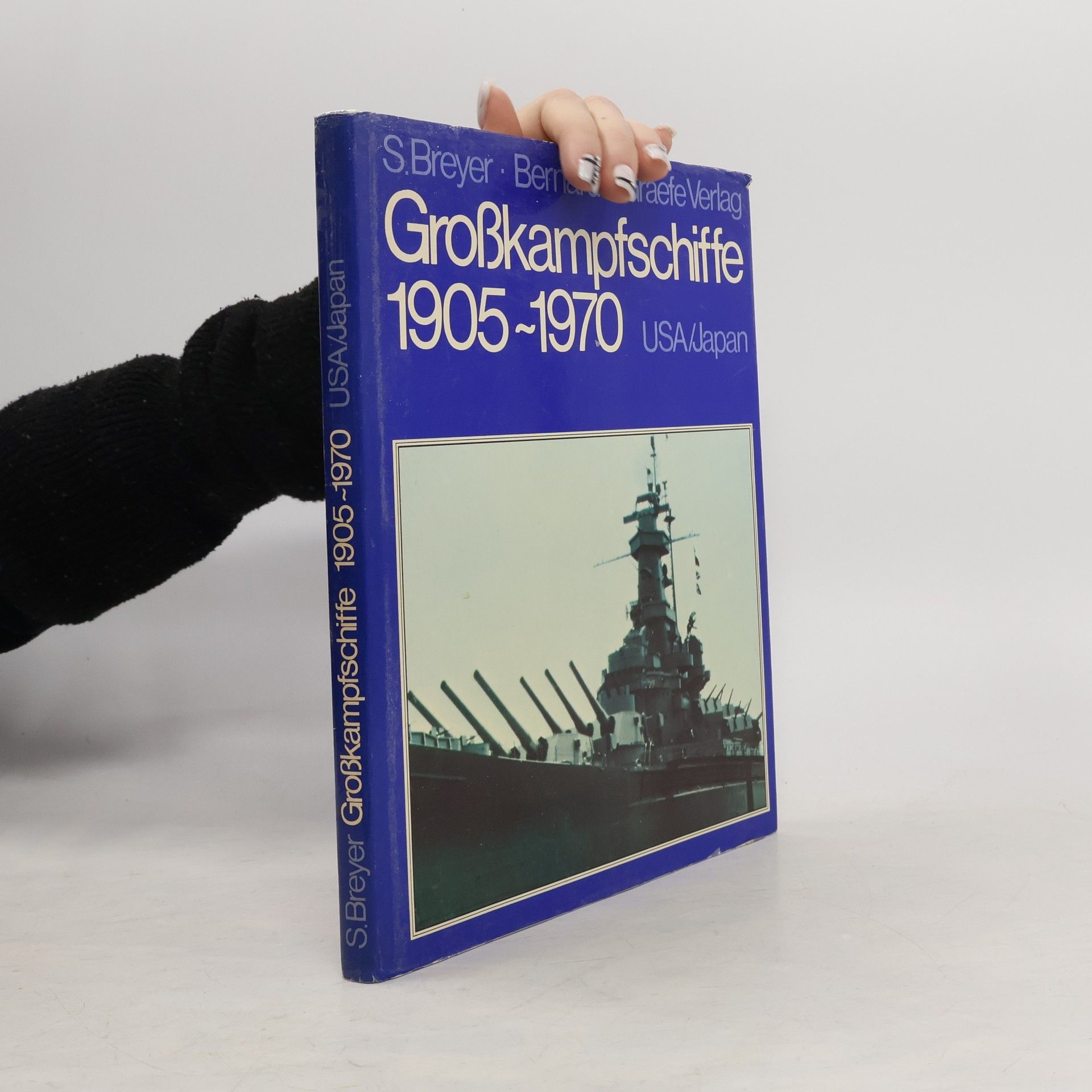 Siegfried Breyer Grosskampfschiffe. - Muenchen Bd. 2., USA und Japan Bernard und Graef. Wehrtechnik im Bild