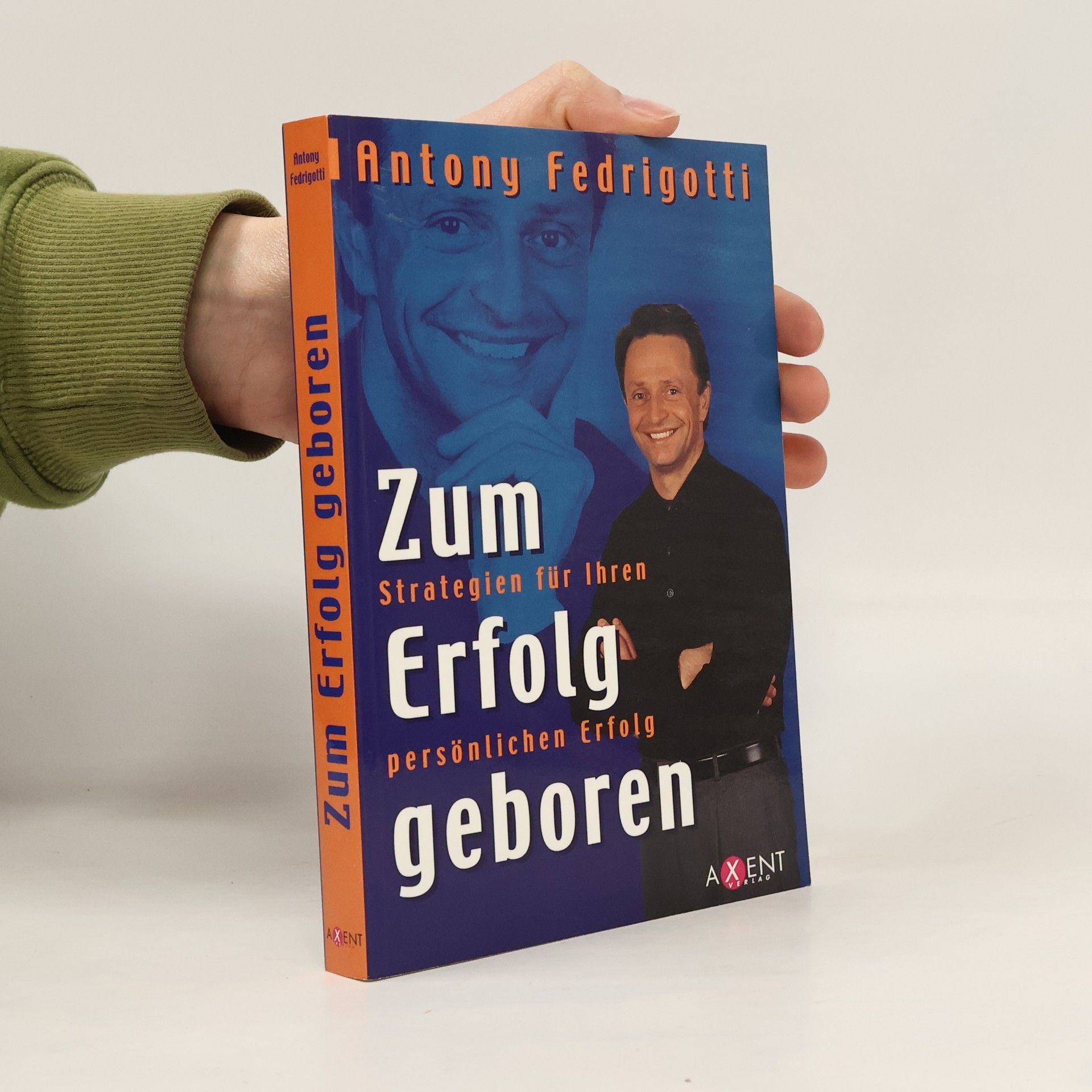 Antony Fedrigotti Zum Erfolg geboren