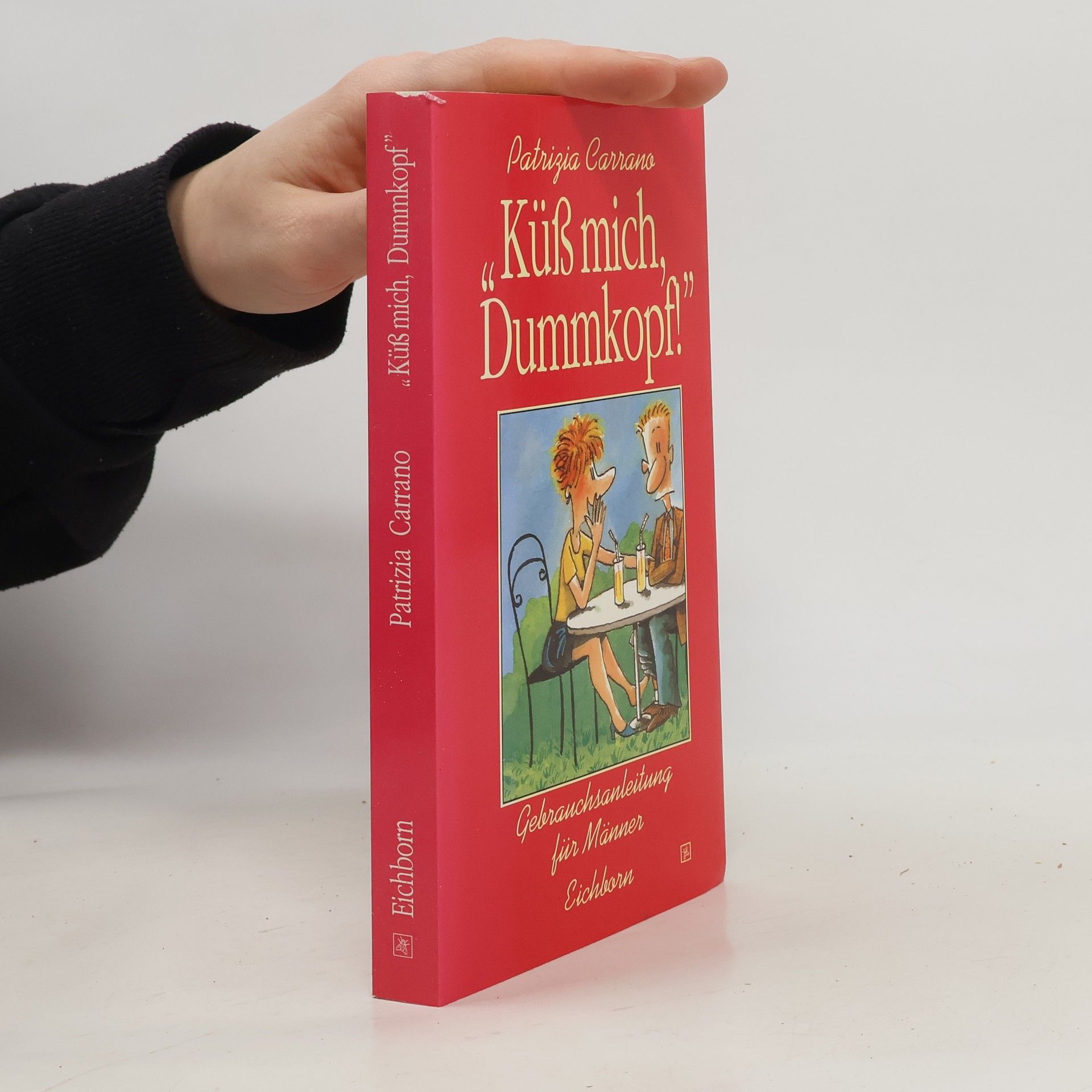 Patrizia Carrano "Küss mich, Dummkopf!"