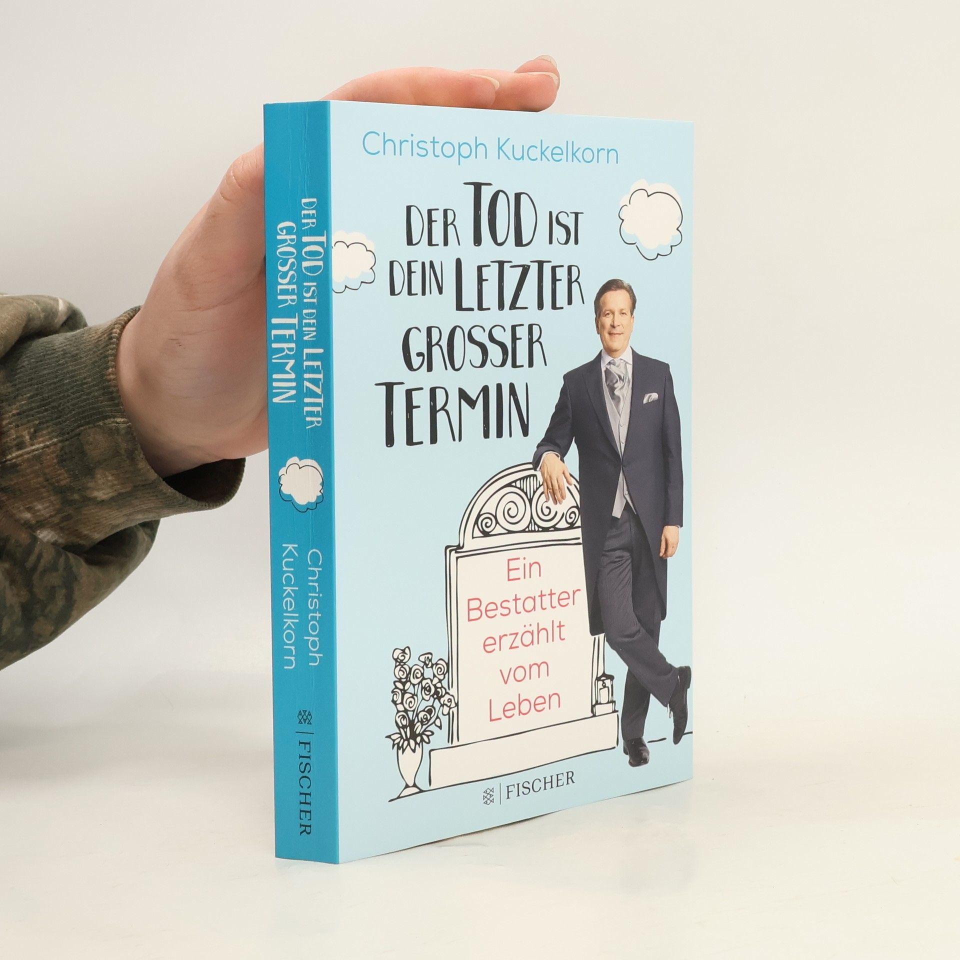 Christoph Kuckelkorn Der Tod ist dein letzter großer Termin