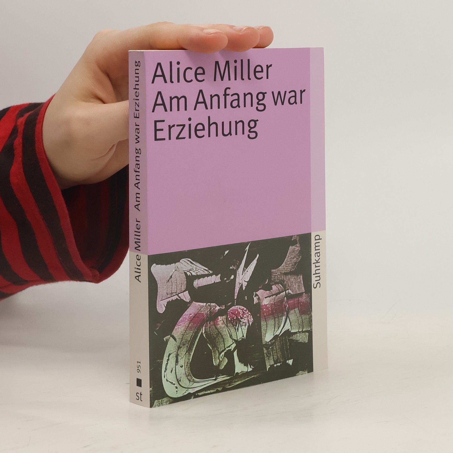 Alice Miller Am Anfang war Erziehung