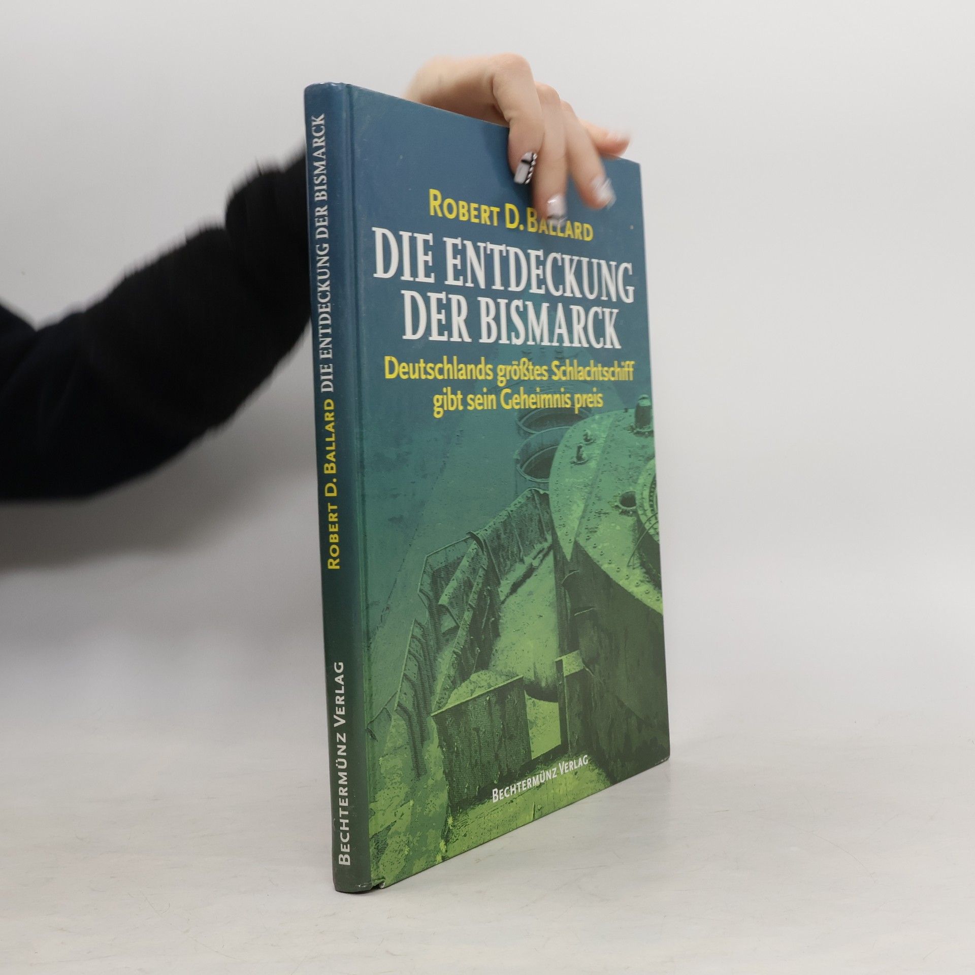 R.D. Ballard Die Entdeckung der bismarck