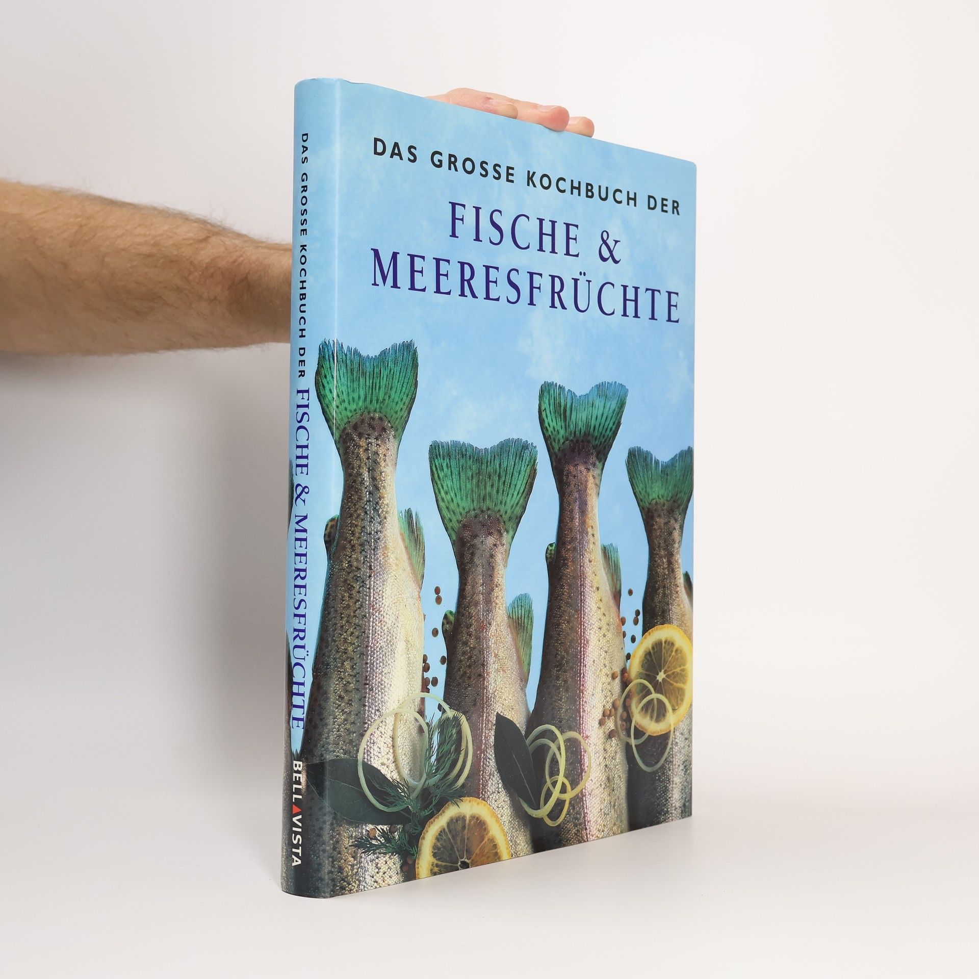 Das grosse Kochbuch der Fische & Meeresfrüchte