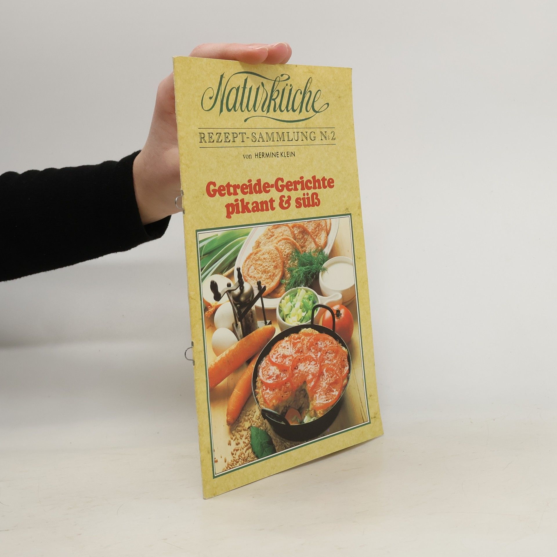 Naturküche. Rezept-Sammlung 2. Getreide-Gerichte pikant & süß