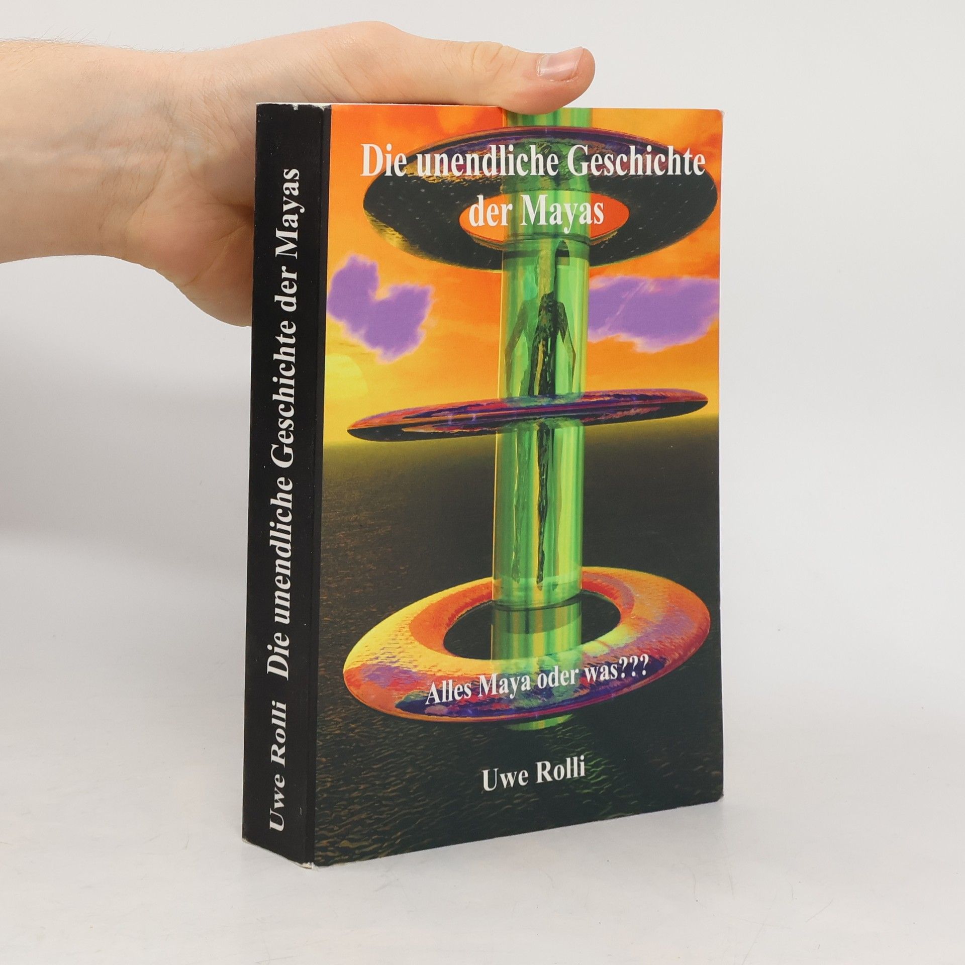 Uwe Rolli Die unendliche Geschichte der Mayas