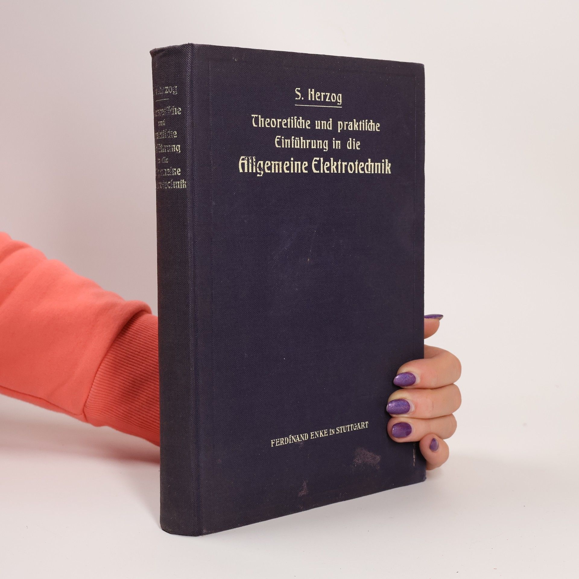 Siegfried Herzog Theoretische und praktiſche Einführung in die Allgemeine Elektrotechnik