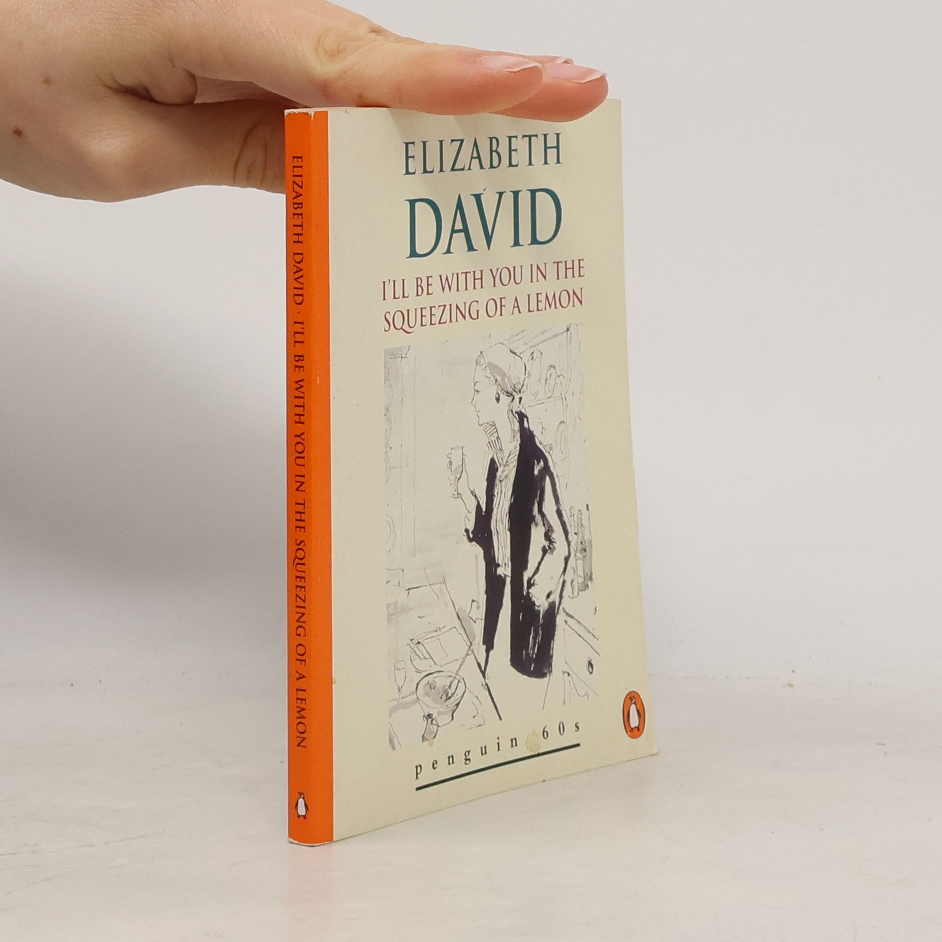 Elizabeth David I'll Be with You in the Squeezing of a Lemon