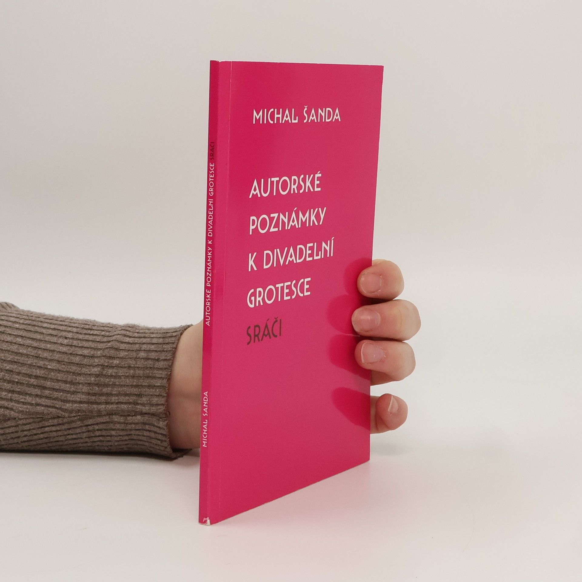 Michal Šanda Autorské poznámky k divadelní grotesce Sráči