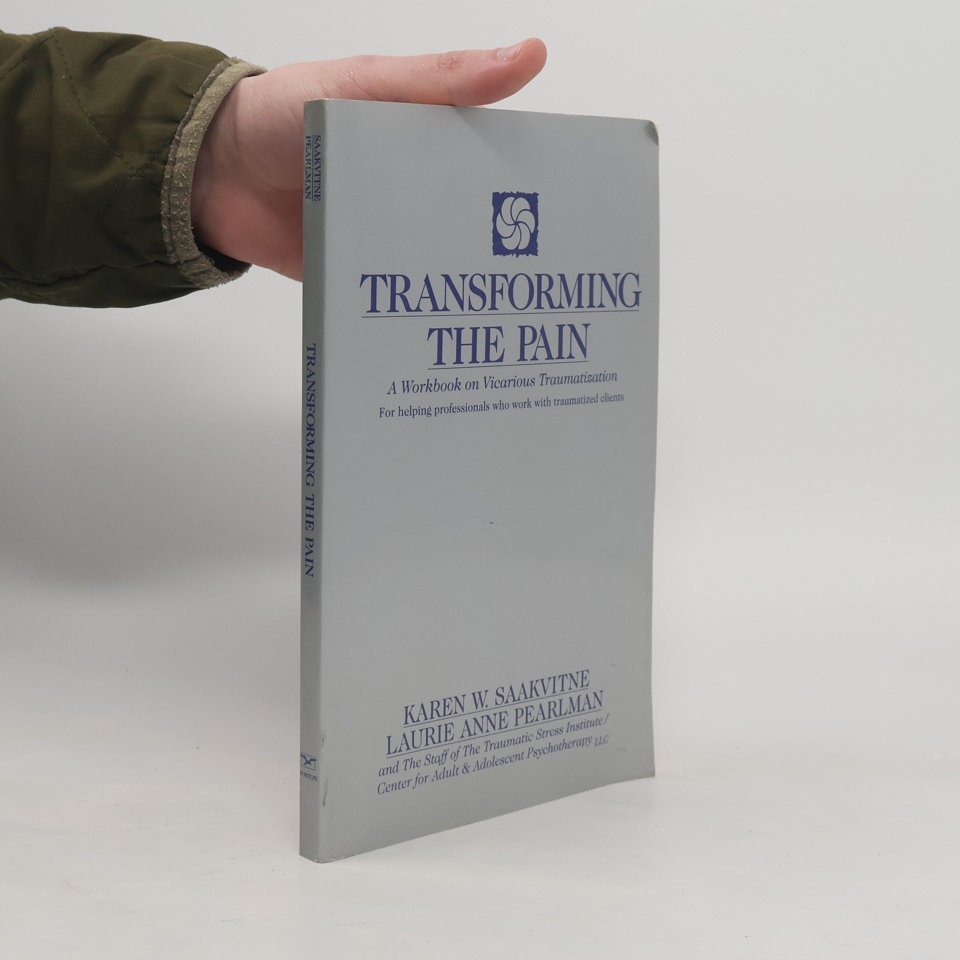 Karen W. Saakvitne Norton Professional Books: Transforming the Pain