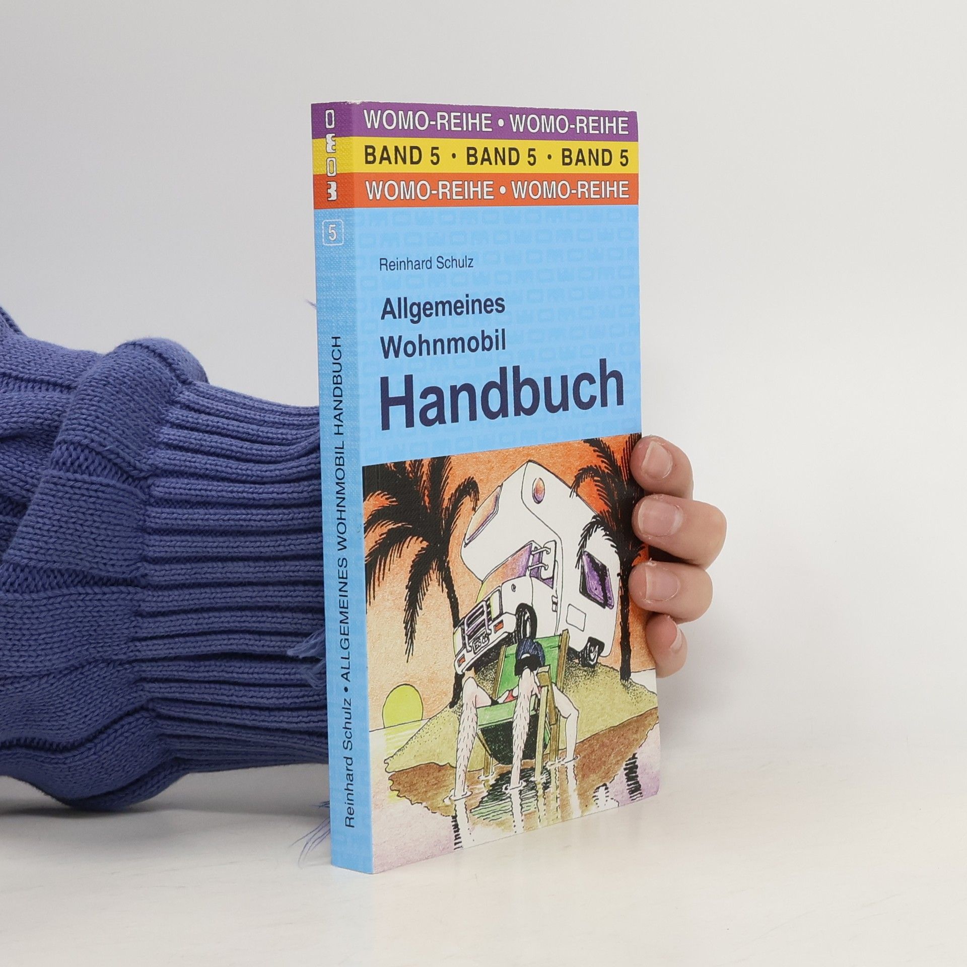 Reinhard Schulz WOMO-Reihe - 5: Allgemeines Wohnmobil Handbuch