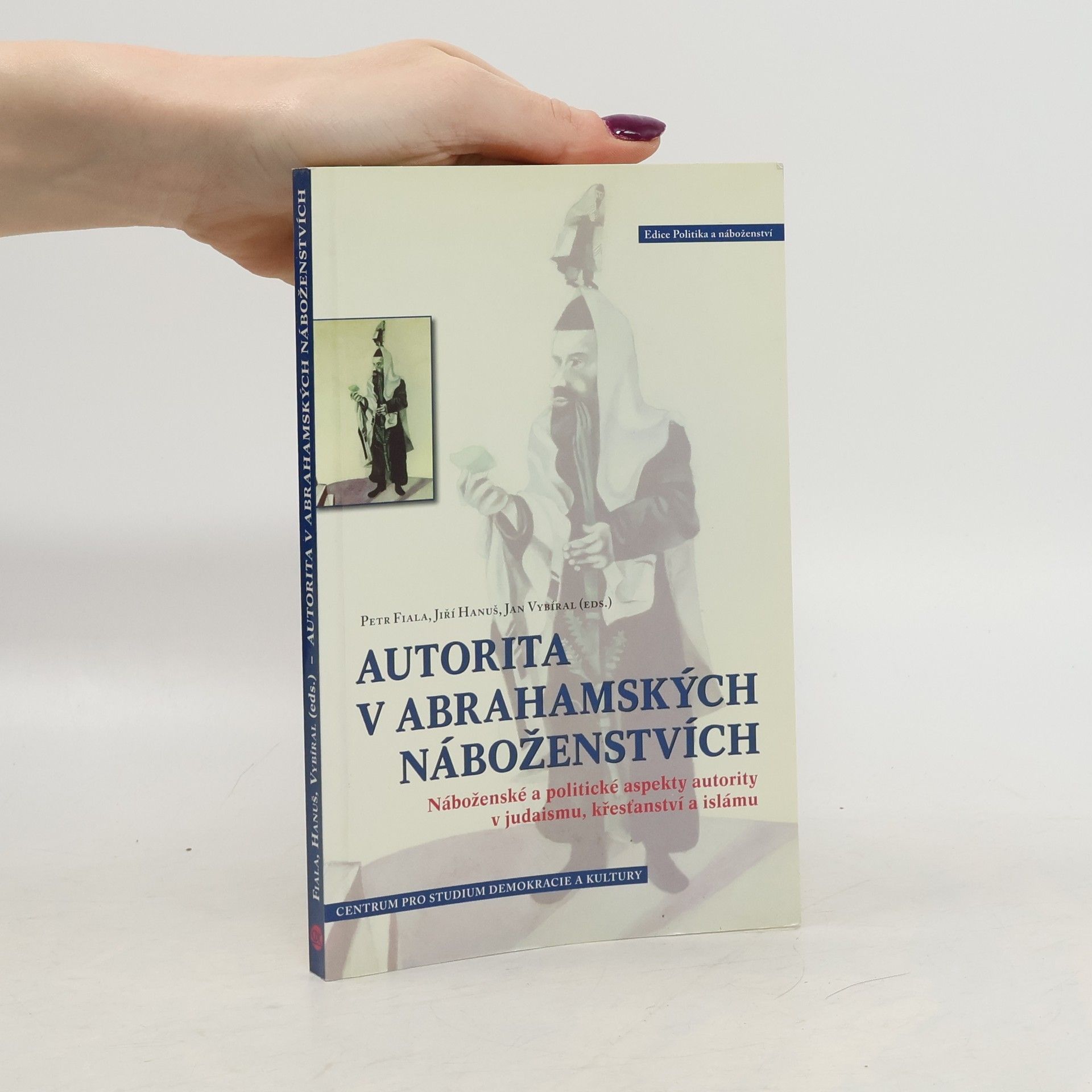 Autorita v abrahamských náboženstvích. Náboženské a politické aspekty autority v judaismu, křesťanství a islámu