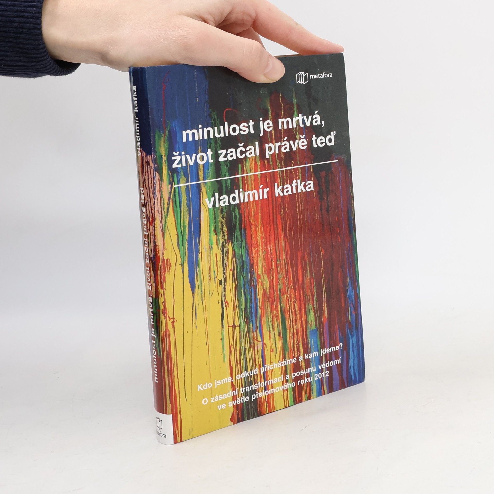 Vladimír Kafka Minulost je mrtvá, život začal právě teď